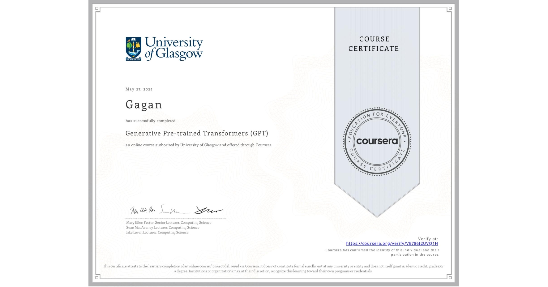 View certificate for Gagan , Generative Pre-trained Transformers (GPT), an online non-credit course authorized by University of Glasgow and offered through Coursera