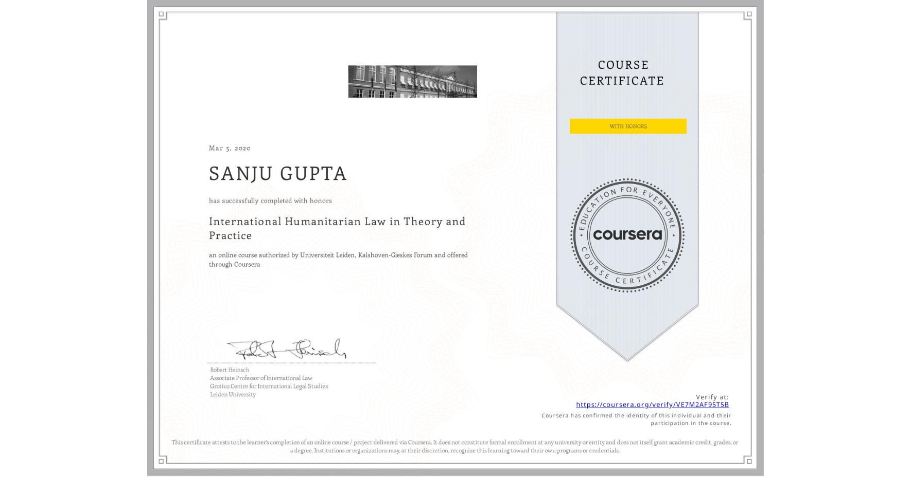 View certificate for SANJU GUPTA, International Humanitarian Law in Theory and Practice , an online non-credit course authorized by Universiteit Leiden & Kalshoven-Gieskes Forum and offered through Coursera