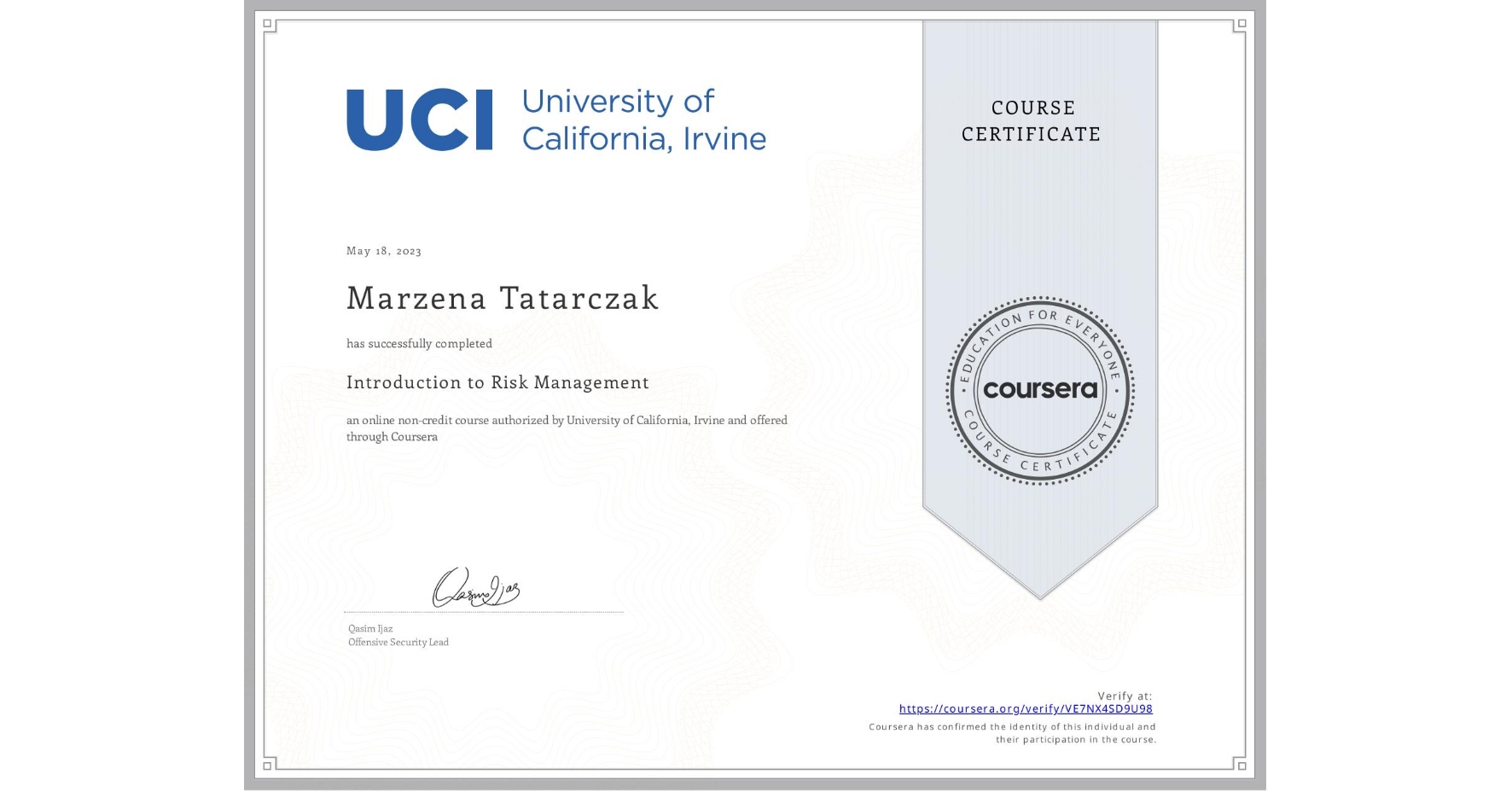 View certificate for Marzena Tatarczak, Introduction to Risk Management, an online non-credit course authorized by University of California, Irvine and offered through Coursera
