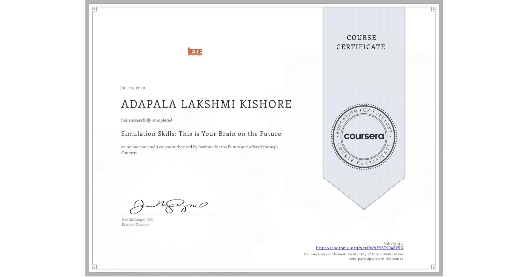 View certificate for ADAPALA LAKSHMI KISHORE, Simulation Skills: This is Your Brain on the Future, an online non-credit course authorized by Institute for the Future and offered through Coursera