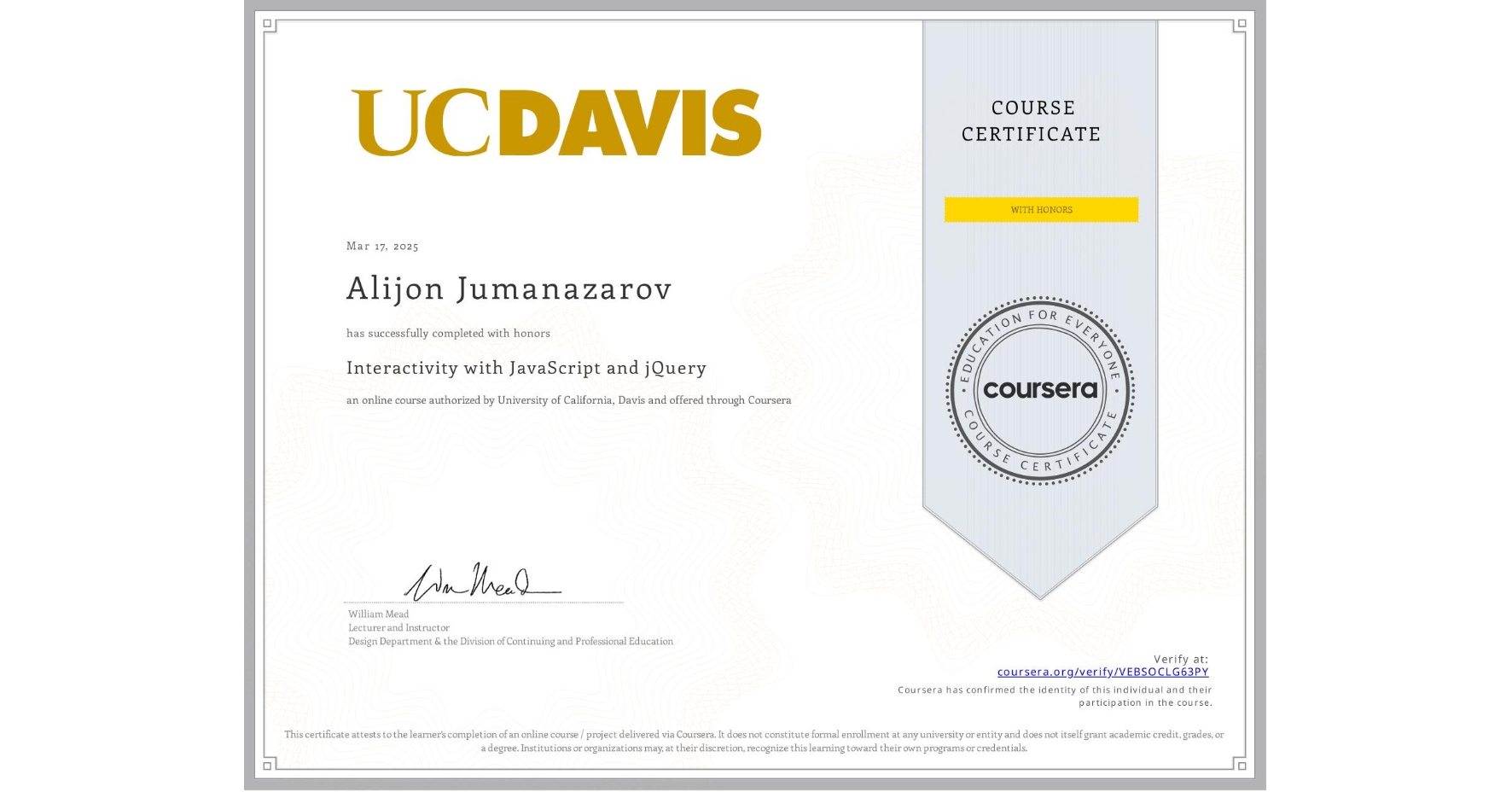 View certificate for Alijon Jumanazarov, Interactivity with JavaScript and jQuery, an online non-credit course authorized by University of California, Davis and offered through Coursera