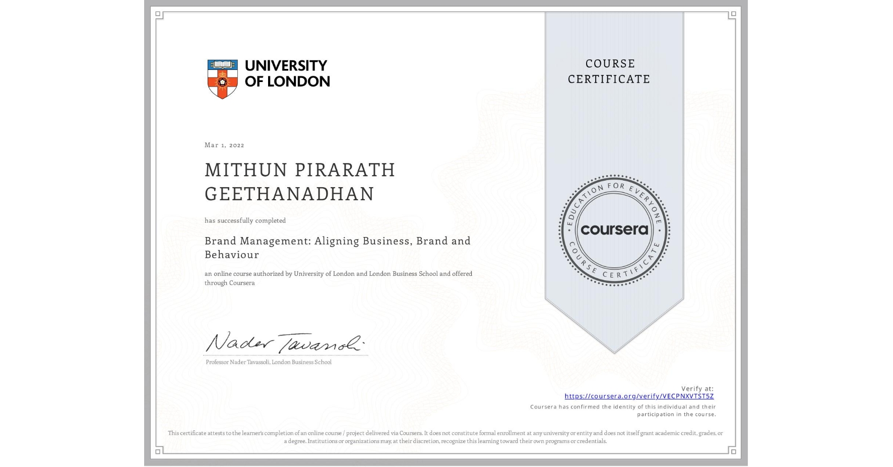View certificate for MITHUN PIRARATH GEETHANADHAN, Brand Management: Aligning Business, Brand and Behaviour, an online non-credit course authorized by University of London & London Business School and offered through Coursera