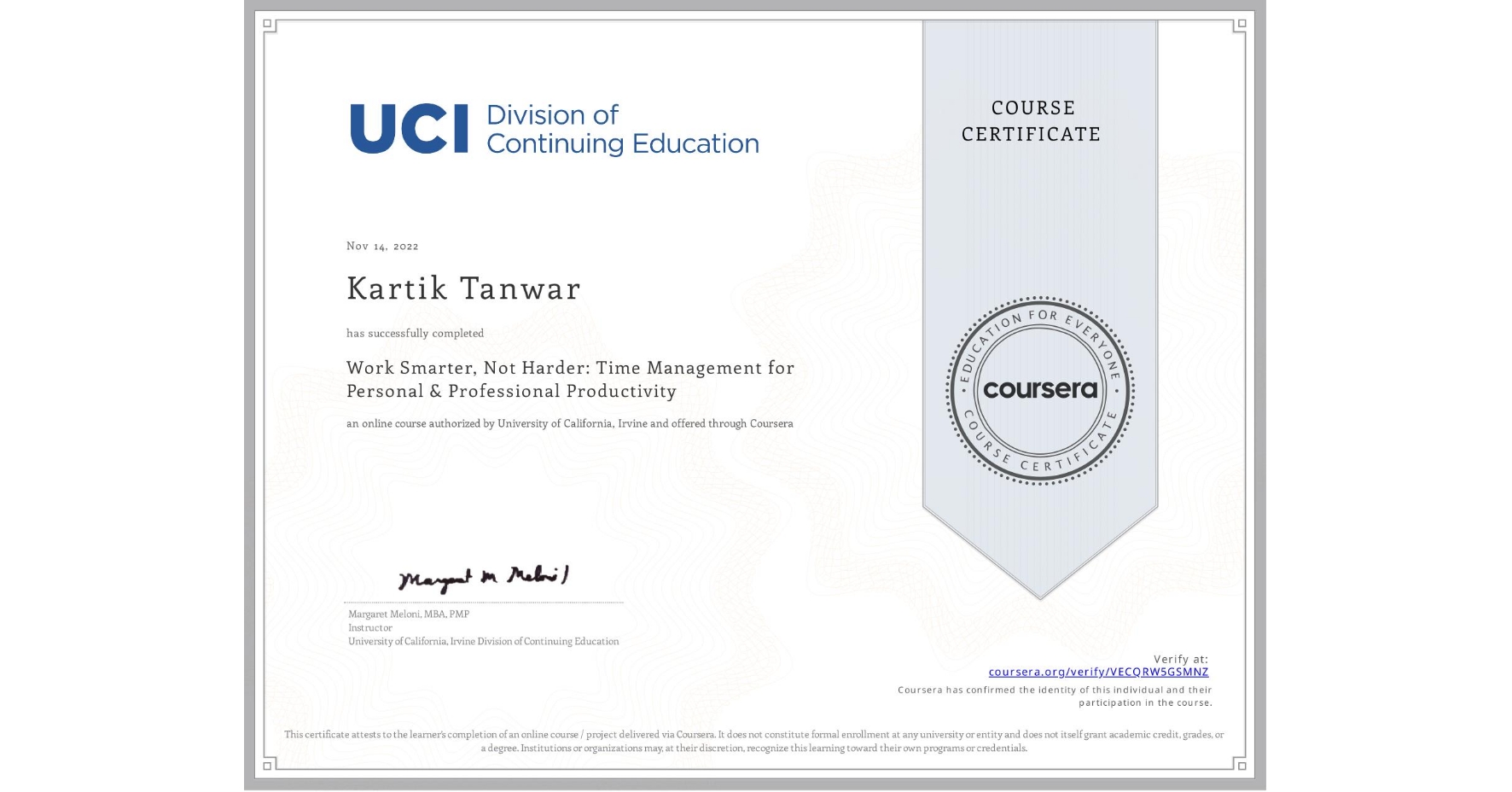 View certificate for Kartik Tanwar, Work Smarter, Not Harder: Time Management for Personal & Professional Productivity, an online non-credit course authorized by University of California, Irvine and offered through Coursera