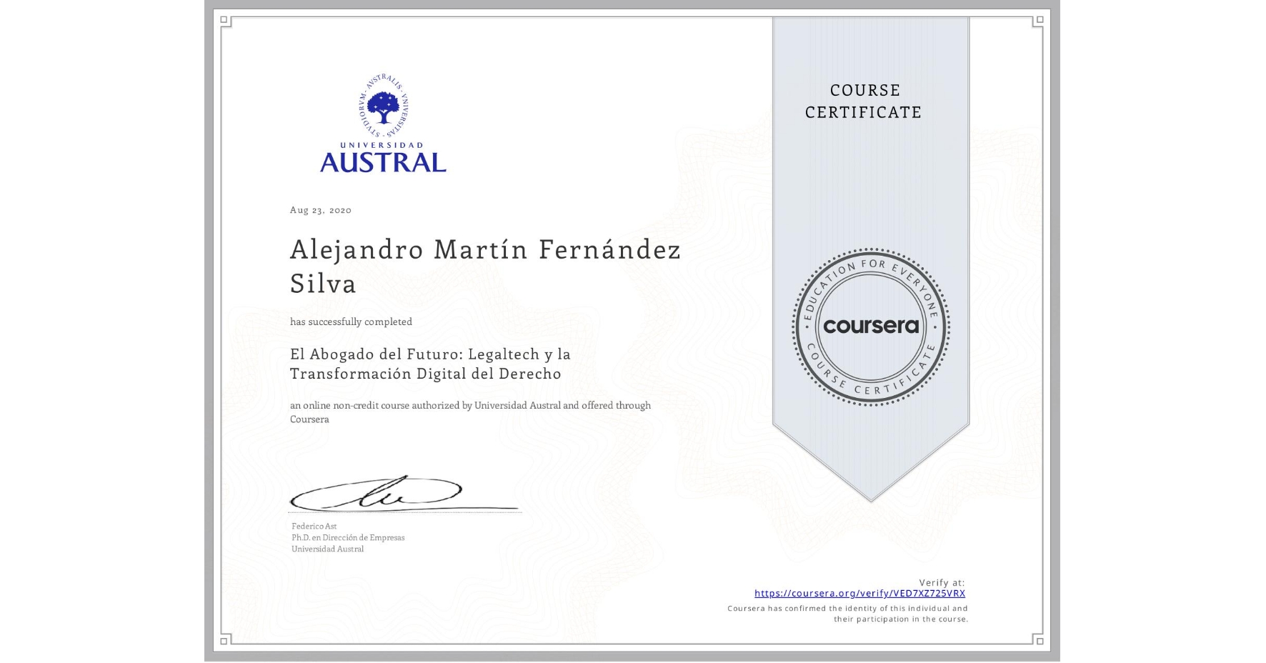 View certificate for Alejandro Martín  Fernández Silva , El Abogado del Futuro: Legaltech y la Transformación Digital del Derecho, an online non-credit course authorized by Universidad Austral and offered through Coursera