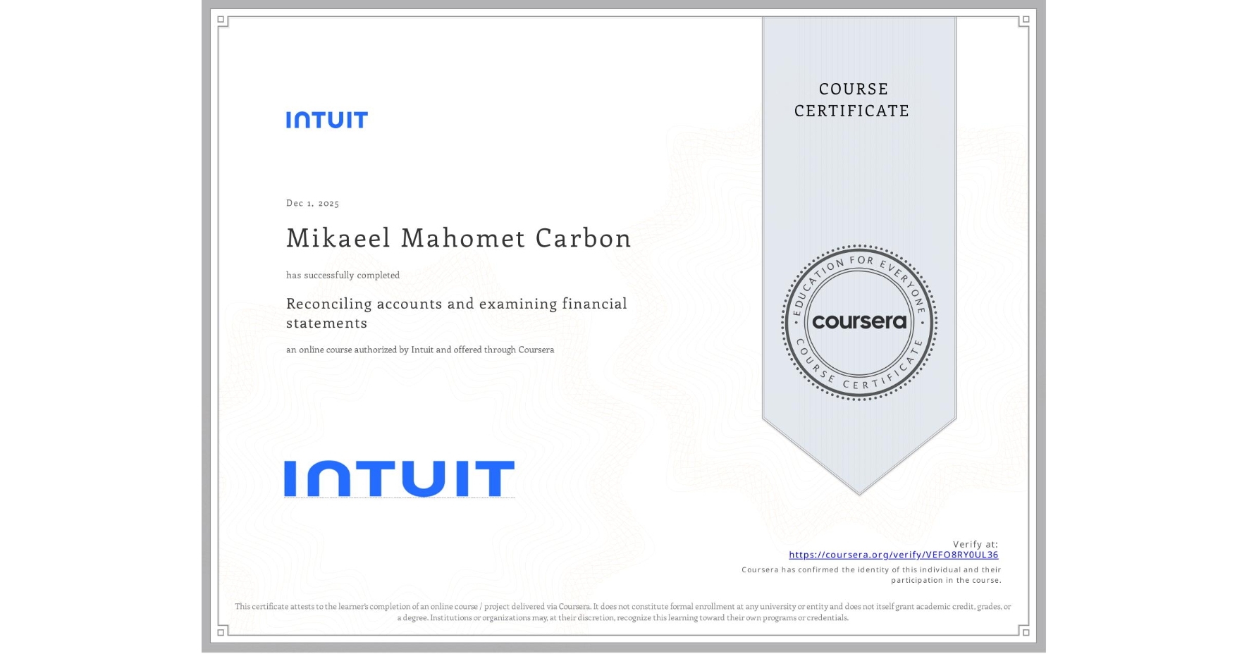 View certificate for Mikaeel Mahomet Carbon, Reconciling accounts and examining financial statements, an online non-credit course authorized by Intuit and offered through Coursera