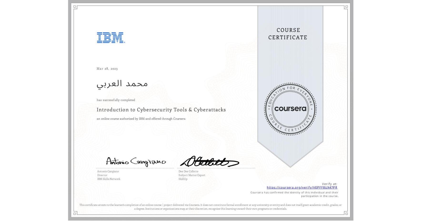 View certificate for محمد العربي, Introduction to Cybersecurity Tools & Cyberattacks, an online non-credit course authorized by IBM and offered through Coursera