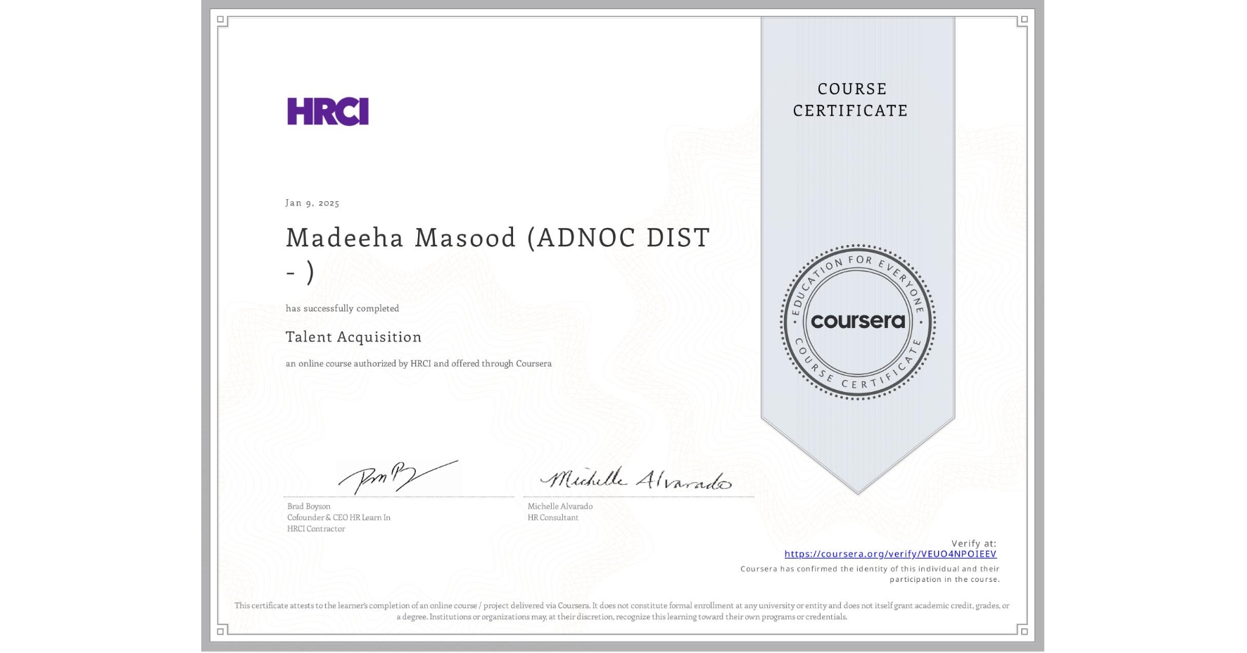 View certificate for Madeeha Masood (ADNOC DIST - ), Talent Acquisition, an online non-credit course authorized by HRCI and offered through Coursera