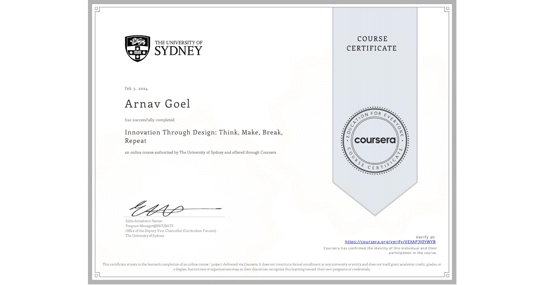 View certificate for Arnav Goel, Innovation Through Design: Think, Make, Break, Repeat, an online non-credit course authorized by The University of Sydney and offered through Coursera