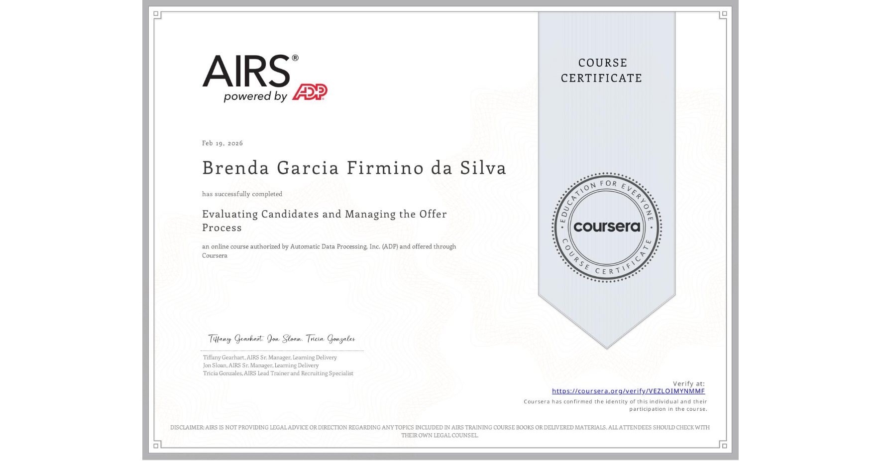View certificate for Brenda Garcia Firmino da Silva, Evaluating Candidates and Managing the Offer Process, an online non-credit course authorized by Automatic Data Processing, Inc. (ADP) and offered through Coursera