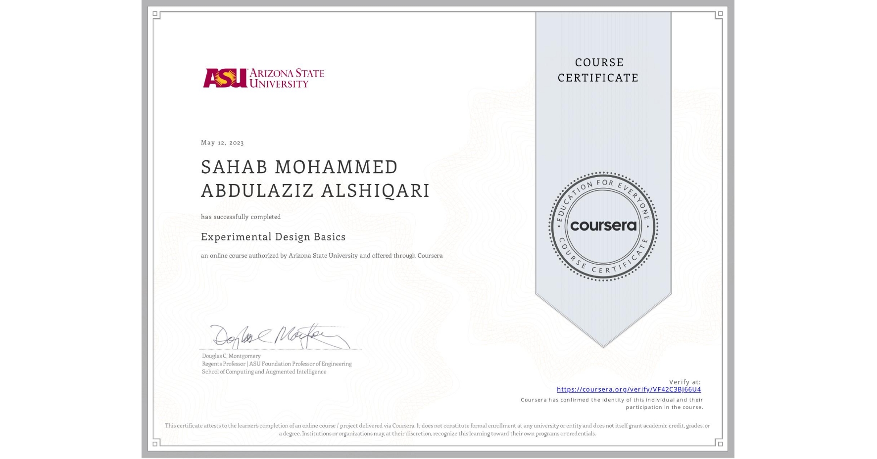 View certificate for SAHAB MOHAMMED ABDULAZIZ ALSHIQARI, Experimental Design Basics, an online non-credit course authorized by Arizona State University and offered through Coursera