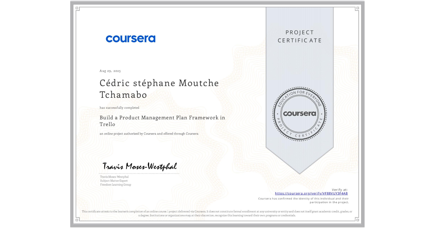 View certificate for Cédric stéphane Moutche Tchamabo, Build a Product Management Plan Framework in Trello, an online non-credit course authorized by Coursera and offered through Coursera