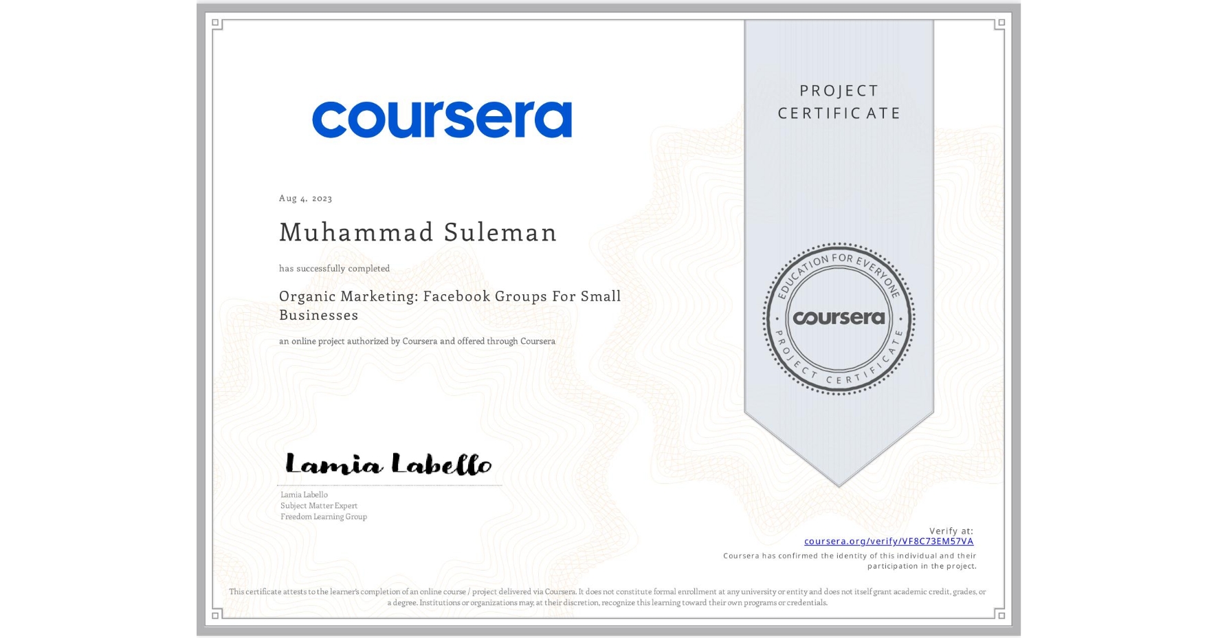 View certificate for Muhammad Suleman, Organic Marketing: Facebook Groups For Small Businesses, an online non-credit course authorized by Coursera and offered through Coursera