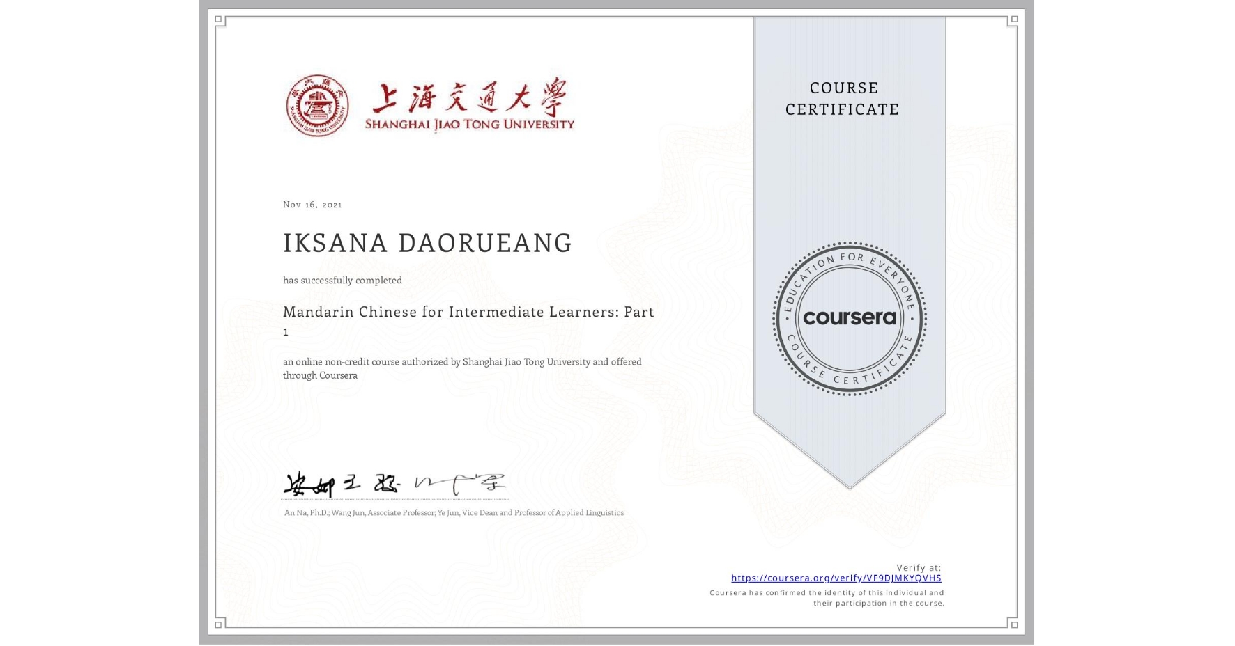 View certificate for IKSANA DAORUEANG,  Mandarin Chinese for Intermediate Learners: Part 1, an online non-credit course authorized by Shanghai Jiao Tong University and offered through Coursera