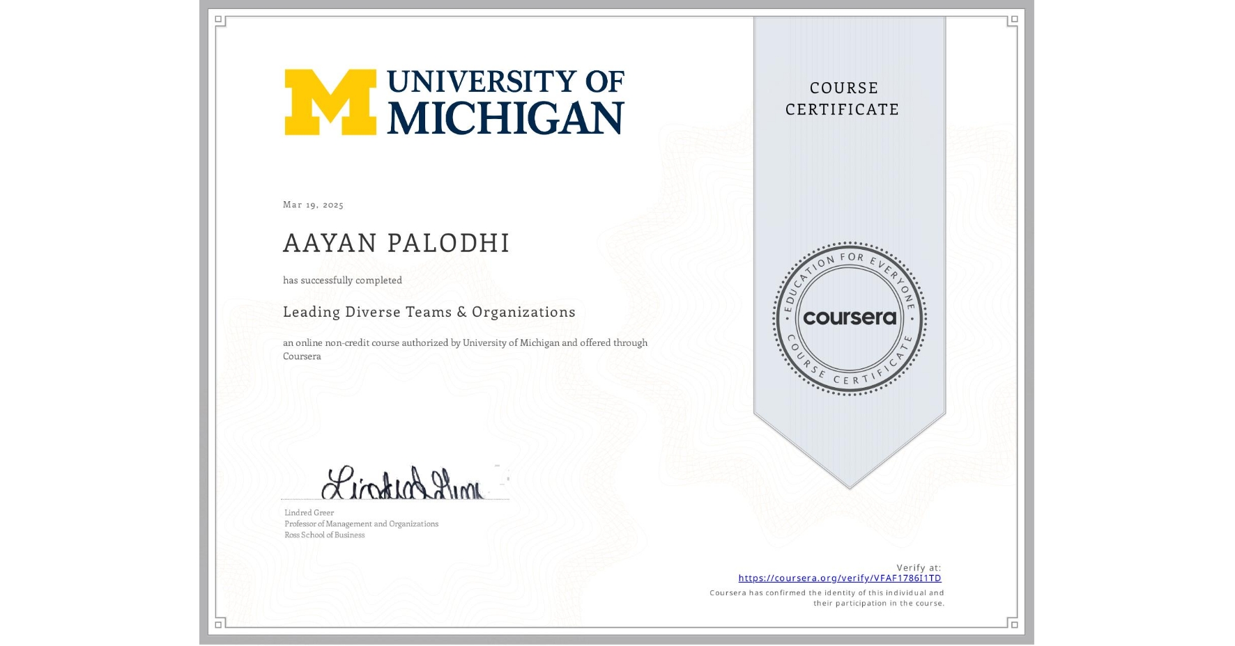 View certificate for AAYAN PALODHI , Leading Diverse Teams & Organizations, an online non-credit course authorized by University of Michigan and offered through Coursera