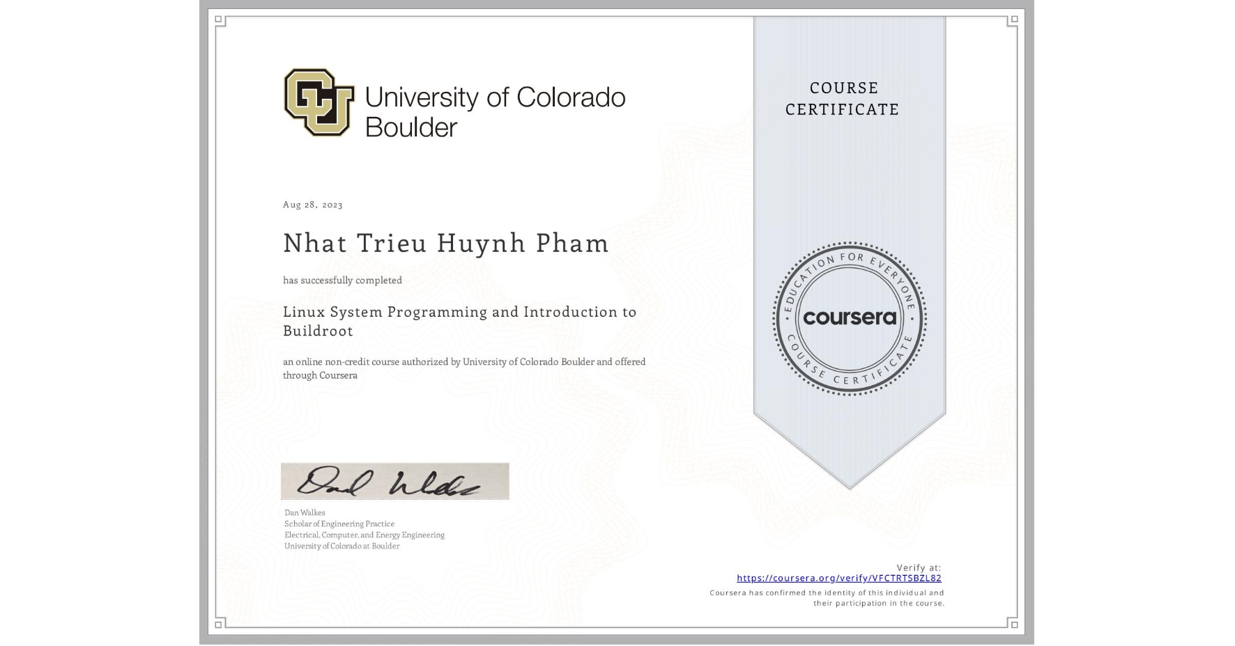 View certificate for Nhat Trieu  Huynh Pham, Linux System Programming and Introduction to Buildroot, an online non-credit course authorized by University of Colorado Boulder and offered through Coursera