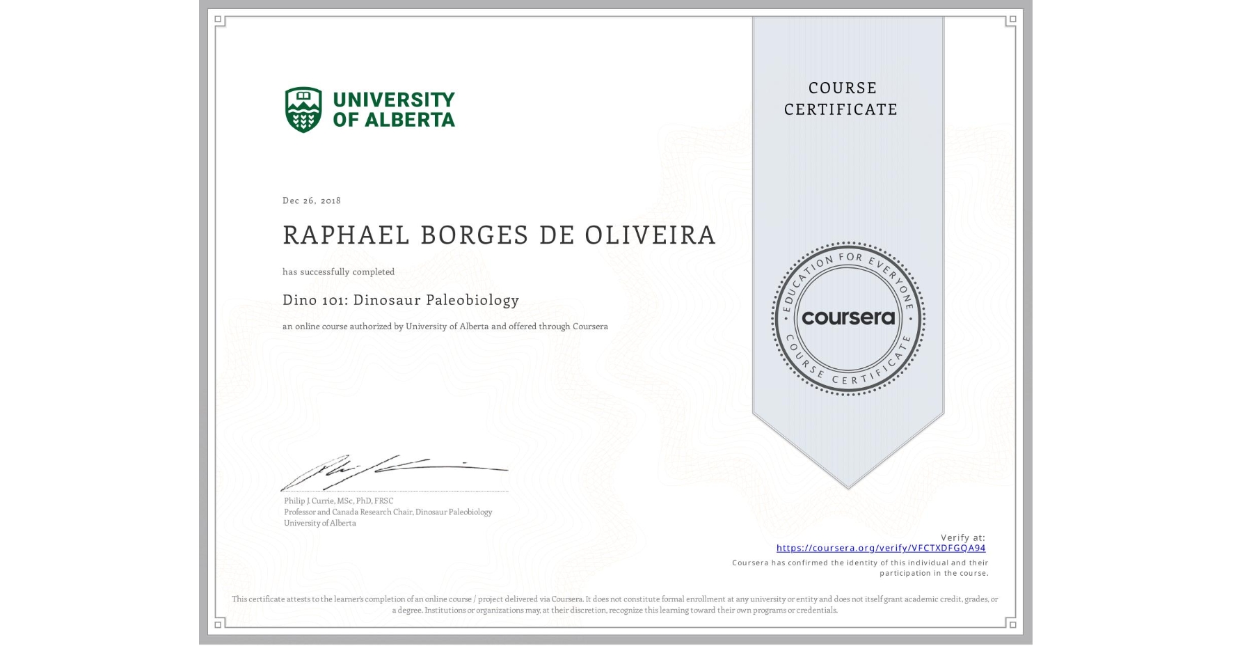 View certificate for RAPHAEL BORGES DE OLIVEIRA, Dino 101: Dinosaur Paleobiology, an online non-credit course authorized by University of Alberta and offered through Coursera