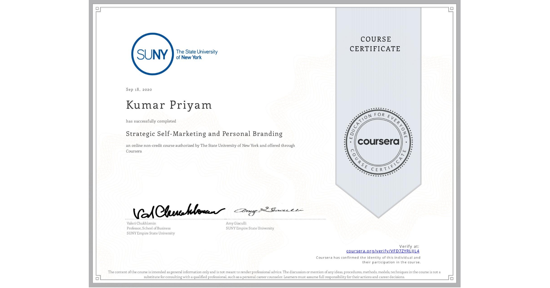 View certificate for Kumar Priyam, Strategic Self-Marketing and Personal Branding, an online non-credit course authorized by The State University of New York and offered through Coursera