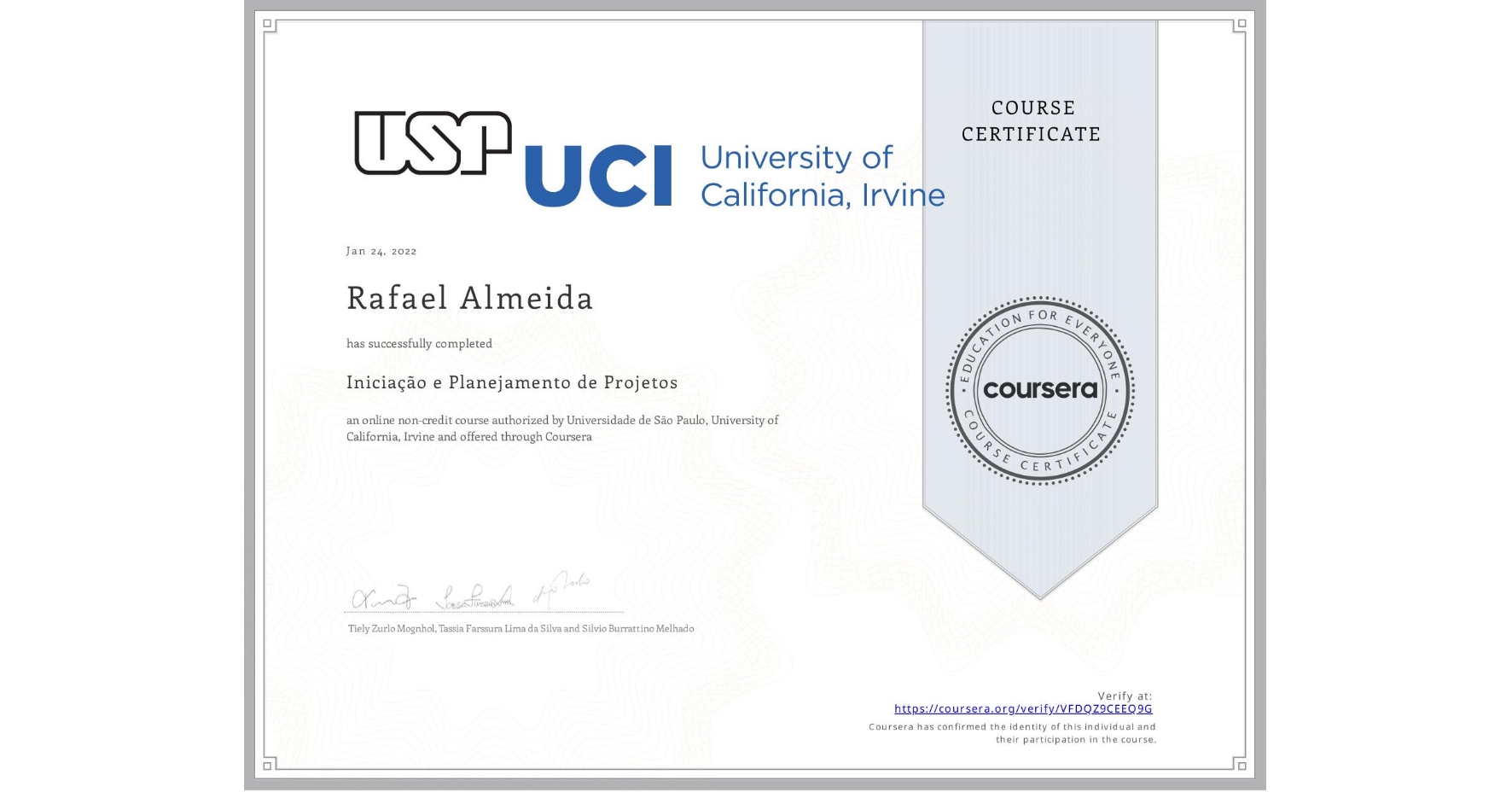 View certificate for Rafael Almeida, Iniciação e Planejamento de Projetos, an online non-credit course authorized by Universidade de São Paulo & University of California, Irvine and offered through Coursera