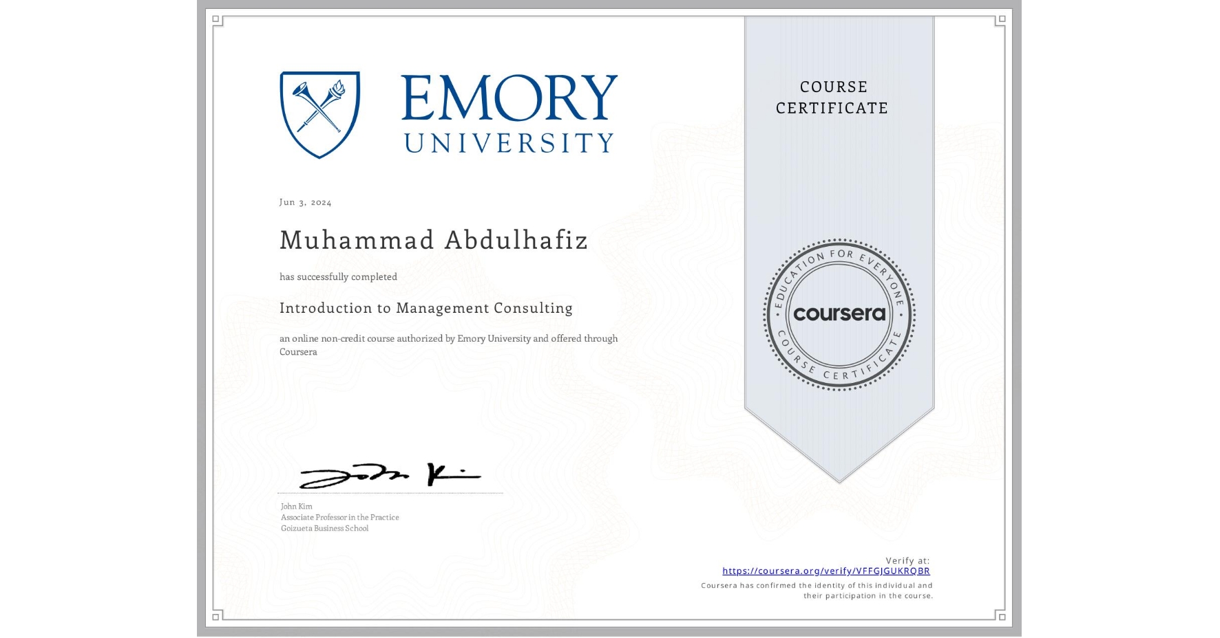 View certificate for Muhammad Abdulhafiz, Introduction to Management Consulting, an online non-credit course authorized by Emory University and offered through Coursera