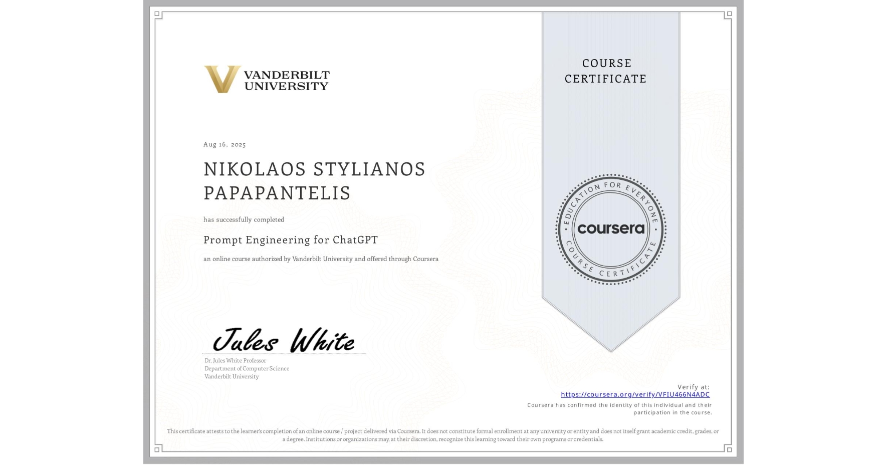View certificate for NIKOLAOS STYLIANOS PAPAPANTELIS, Prompt Engineering for ChatGPT, an online non-credit course authorized by Vanderbilt University and offered through Coursera