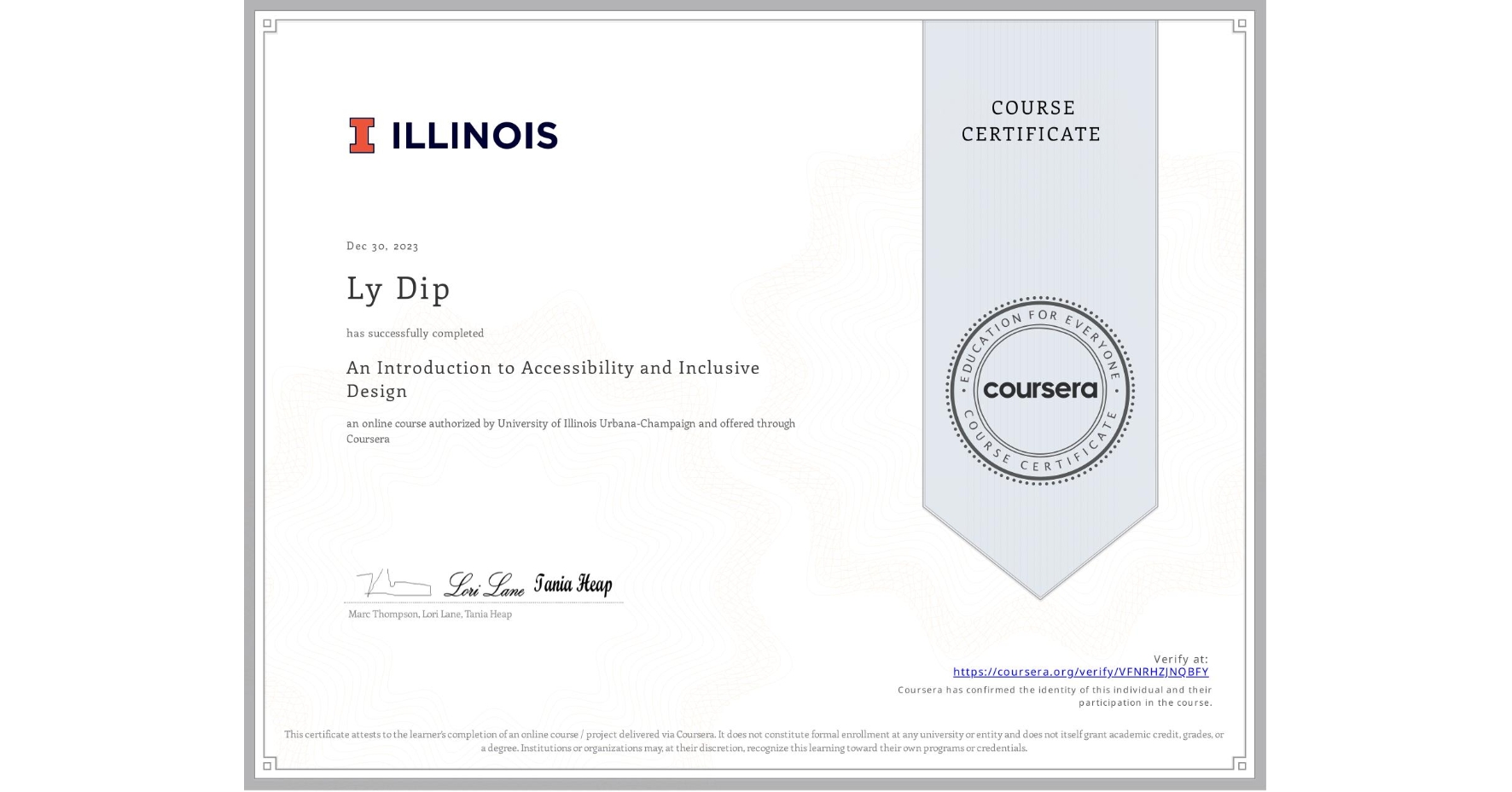 View certificate for Ly Dip, An Introduction to Accessibility and Inclusive Design, an online non-credit course authorized by University of Illinois Urbana-Champaign and offered through Coursera