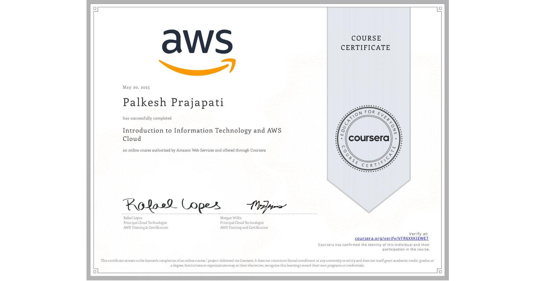 View certificate for Palkesh Prajapati, Introduction to Information Technology and AWS Cloud, an online non-credit course authorized by Amazon Web Services and offered through Coursera