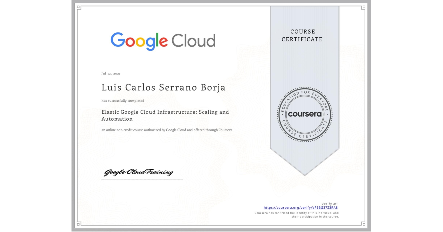 View certificate for Luis Carlos Serrano Borja, Elastic Google Cloud Infrastructure: Scaling and Automation, an online non-credit course authorized by Google Cloud and offered through Coursera