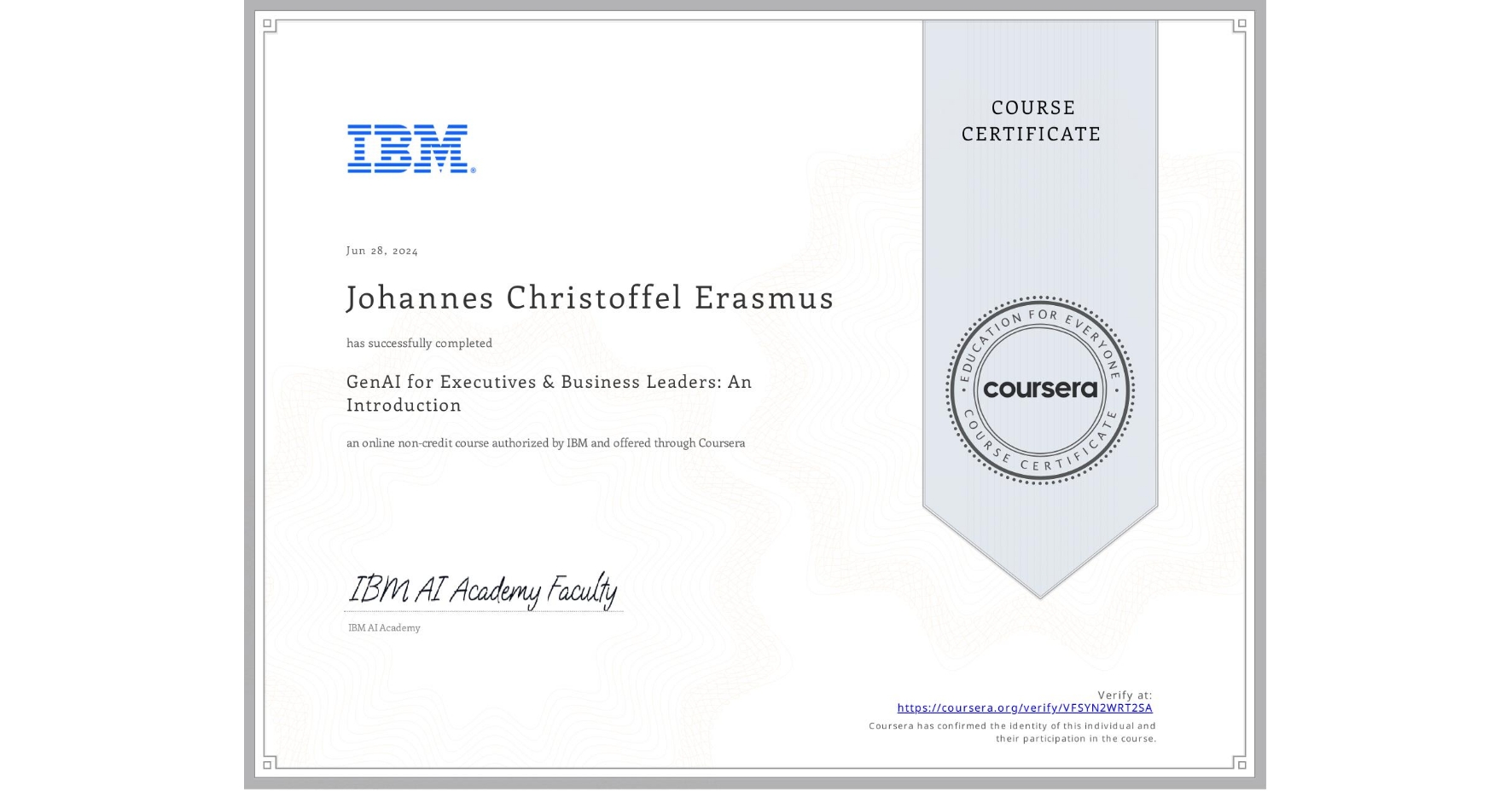 View certificate for Johannes Christoffel Erasmus, GenAI for Executives & Business Leaders: An Introduction, an online non-credit course authorized by IBM and offered through Coursera