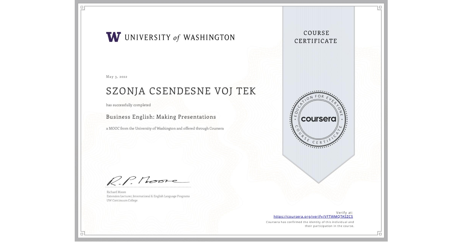 View certificate for SZONJA CSENDESNE VOJ TEK, Business English: Making Presentations, an online non-credit course authorized by University of Washington and offered through Coursera