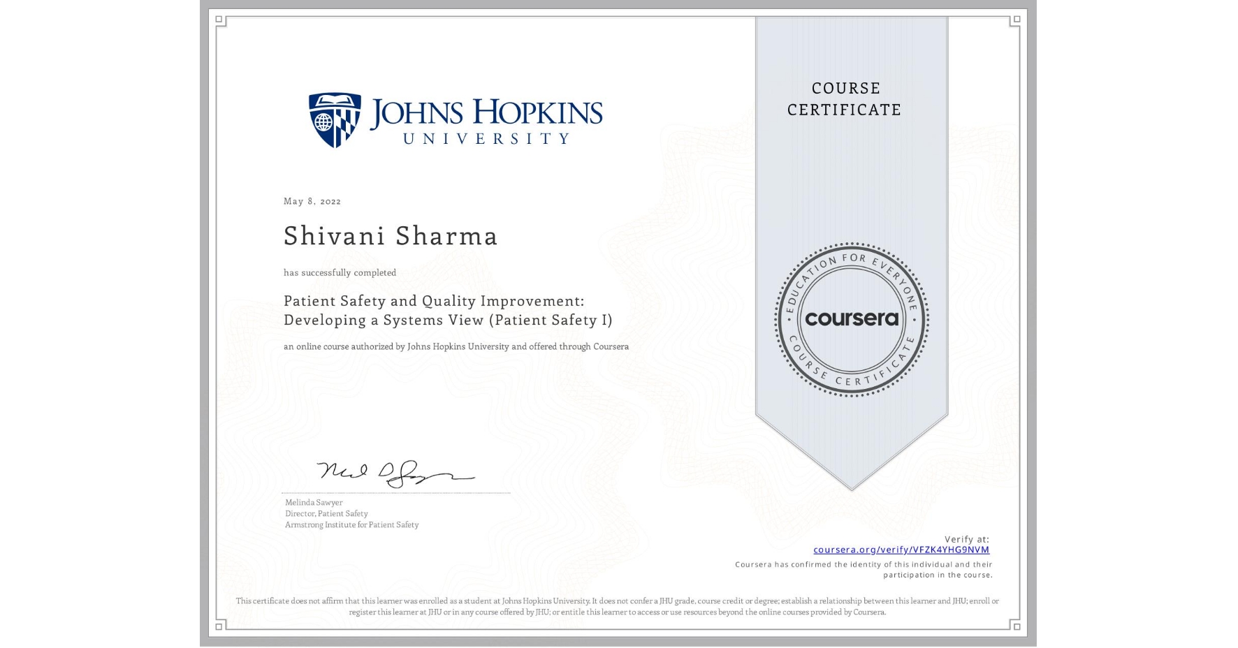 View certificate for Shivani Sharma, Patient Safety and Quality Improvement: Developing a Systems View (Patient Safety I), an online non-credit course authorized by Johns Hopkins University and offered through Coursera