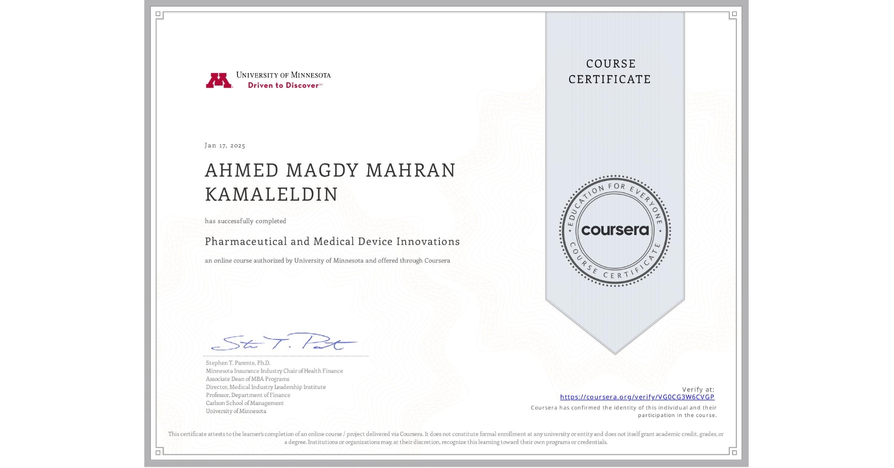 View certificate for AHMED MAGDY MAHRAN KAMALELDIN, Pharmaceutical and Medical Device Innovations, an online non-credit course authorized by University of Minnesota and offered through Coursera