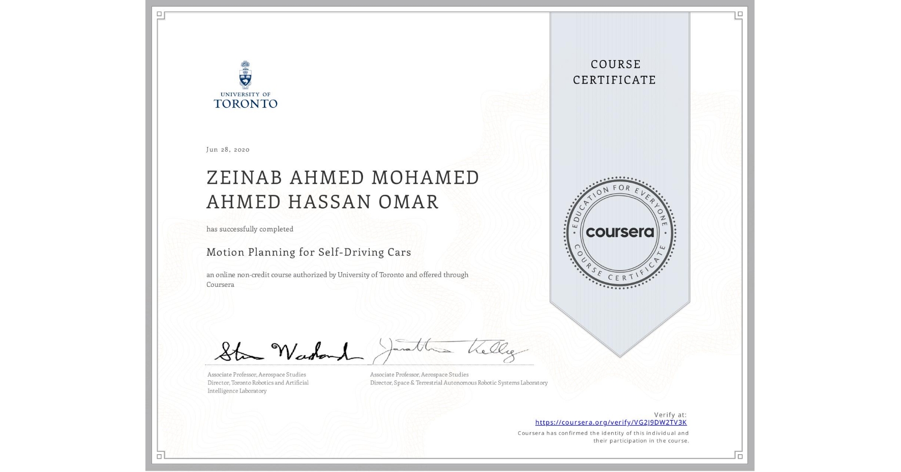 View certificate for ZEINAB AHMED MOHAMED AHMED HASSAN  OMAR, Motion Planning for Self-Driving Cars, an online non-credit course authorized by University of Toronto and offered through Coursera