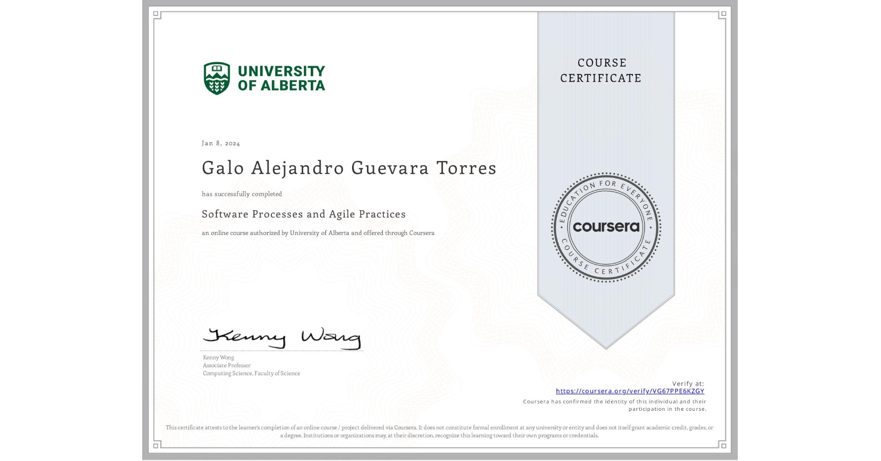 View certificate for Galo Alejandro Guevara Torres, Software Processes and Agile Practices, an online non-credit course authorized by University of Alberta and offered through Coursera