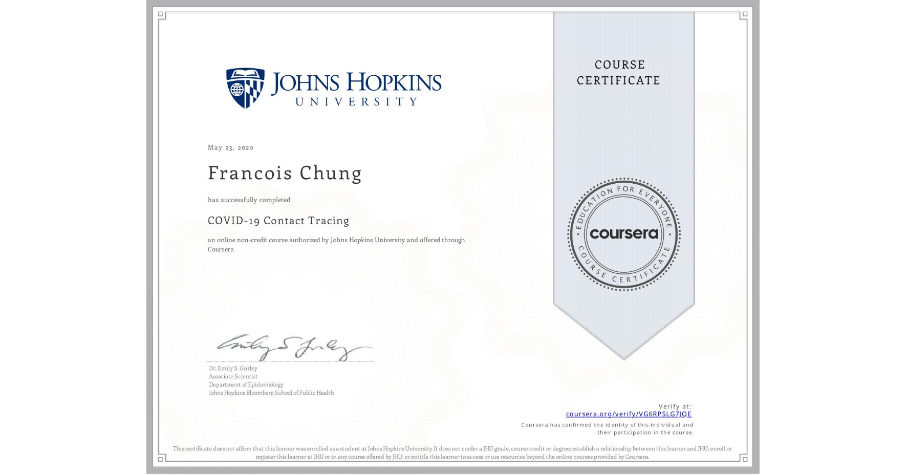 View certificate for Francois Chung, COVID-19 Contact Tracing, an online non-credit course authorized by Johns Hopkins University and offered through Coursera