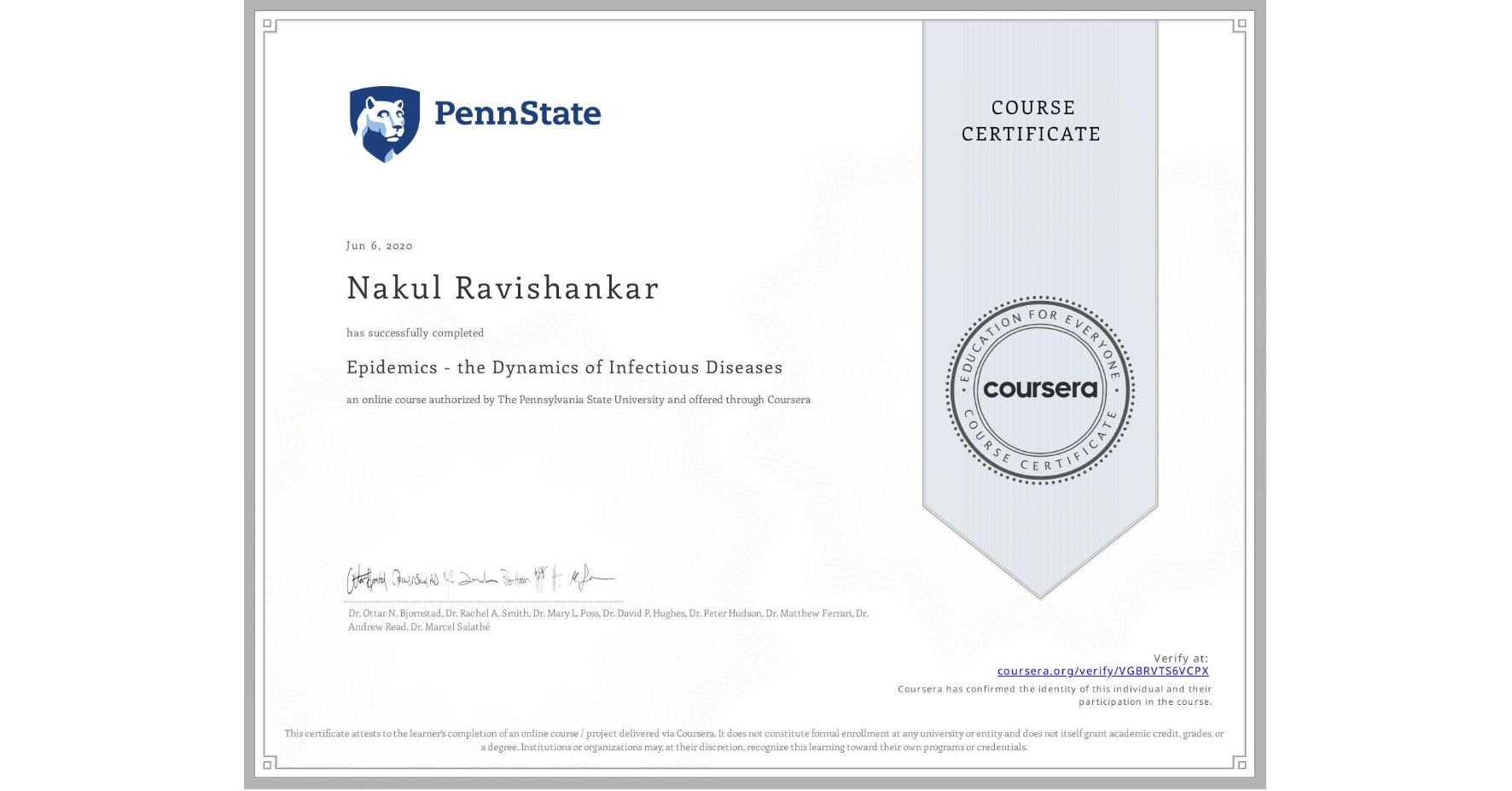 View certificate for Nakul Ravishankar, Epidemics - the Dynamics of Infectious Diseases, an online non-credit course authorized by The Pennsylvania State University and offered through Coursera