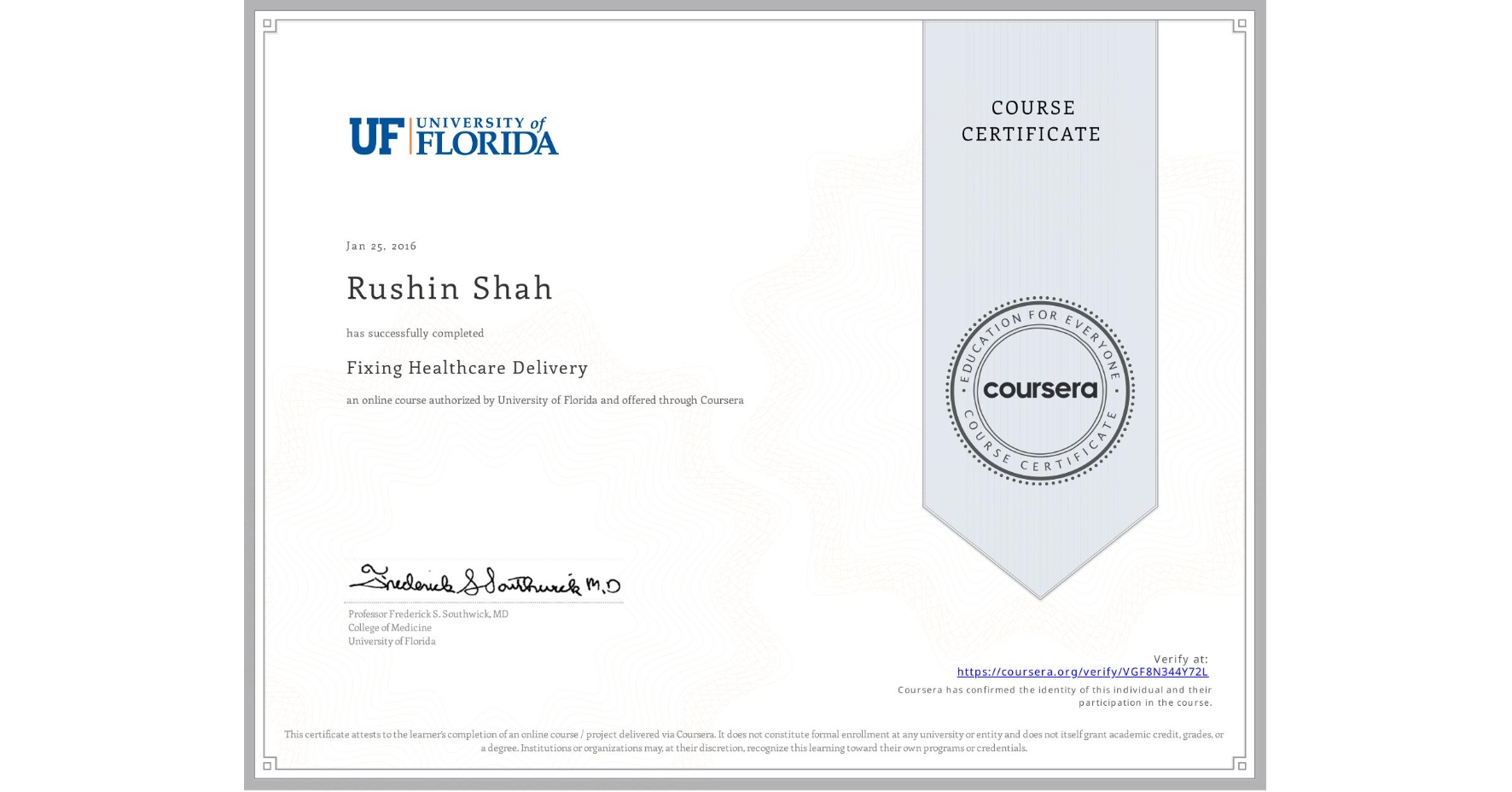 View certificate for Rushin Shah, Fixing Healthcare Delivery, an online non-credit course authorized by University of Florida and offered through Coursera