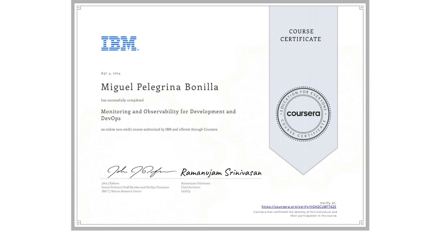 View certificate for Miguel Pelegrina Bonilla, Monitoring and Observability for Development and DevOps, an online non-credit course authorized by IBM and offered through Coursera