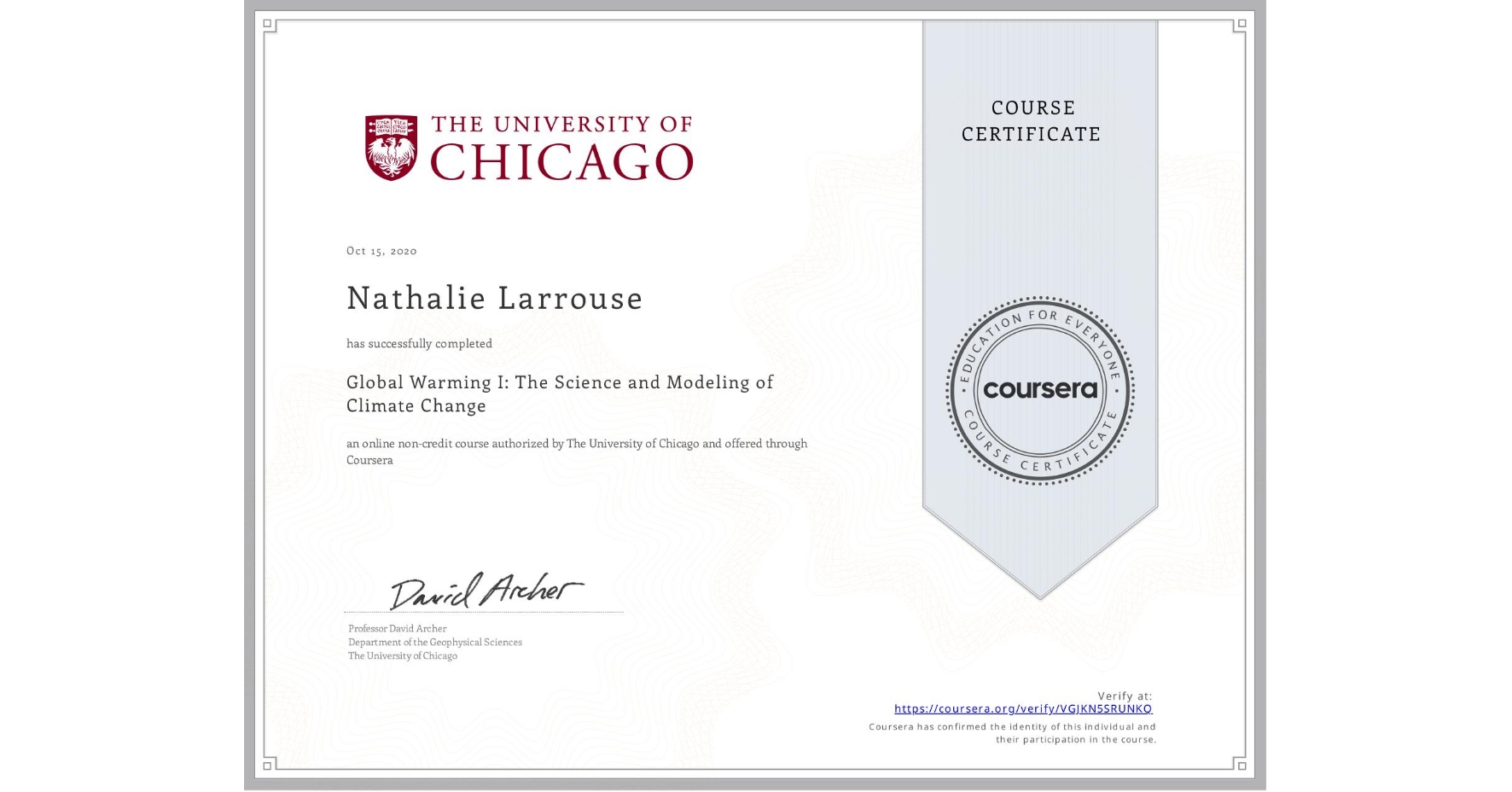 View certificate for Nathalie Larrouse, Global Warming I: The Science and Modeling of Climate Change, an online non-credit course authorized by The University of Chicago and offered through Coursera