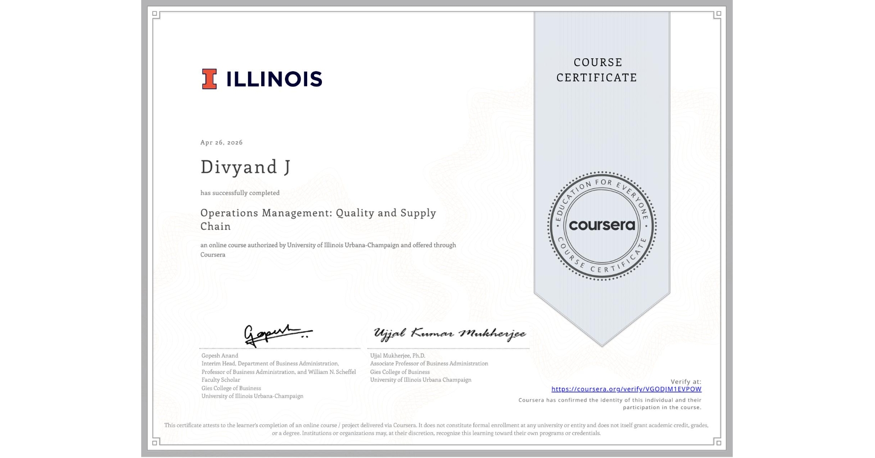 View certificate for Divyand J, Operations Management: Quality and Supply Chain, an online non-credit course authorized by University of Illinois Urbana-Champaign and offered through Coursera