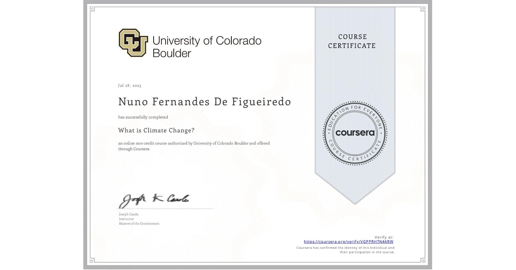 View certificate for Nuno Fernandes De Figueiredo, What is Climate Change?, an online non-credit course authorized by University of Colorado Boulder and offered through Coursera