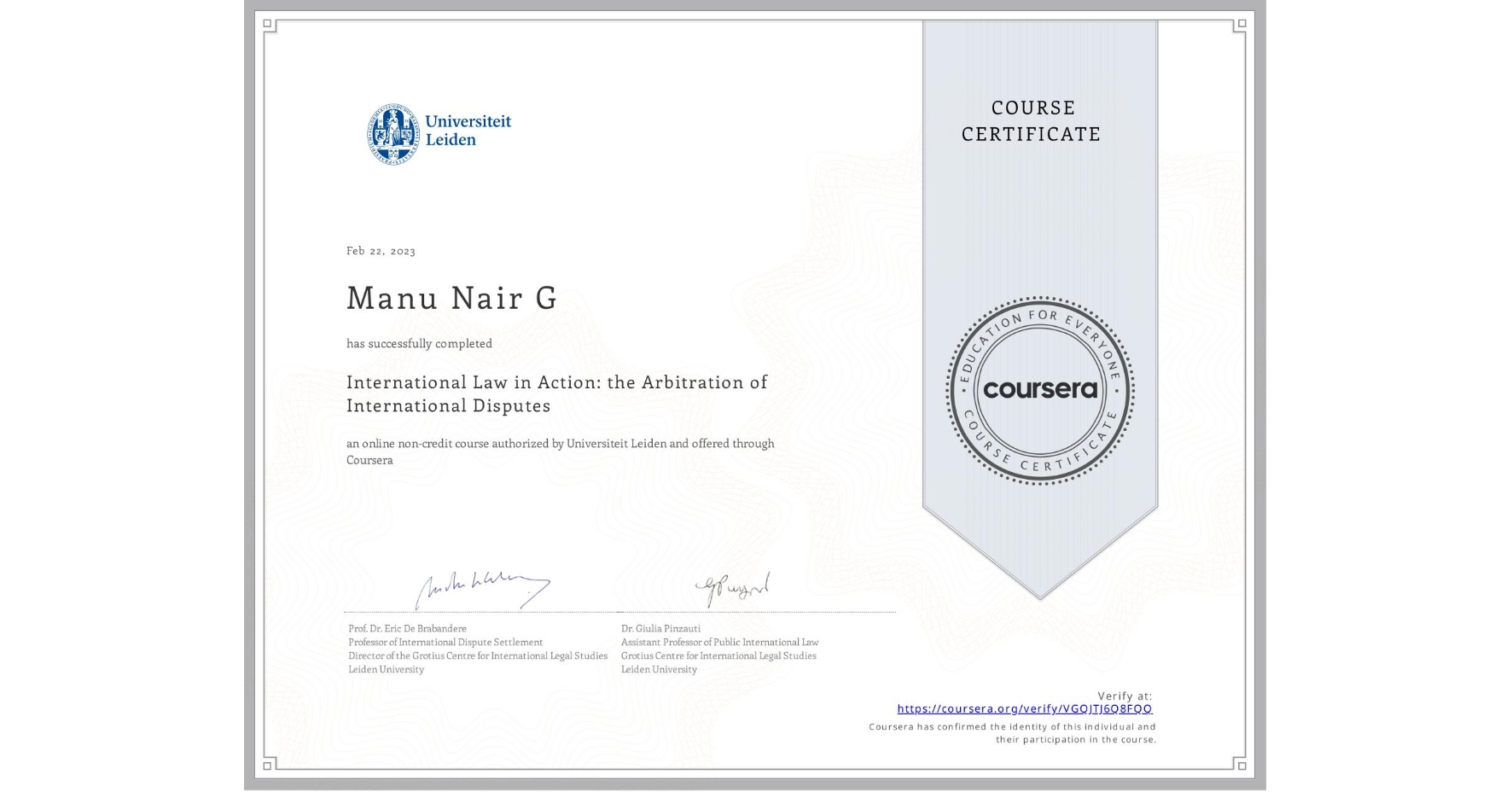 View certificate for Manu Nair G, International Law in Action: the Arbitration of International Disputes, an online non-credit course authorized by Universiteit Leiden and offered through Coursera