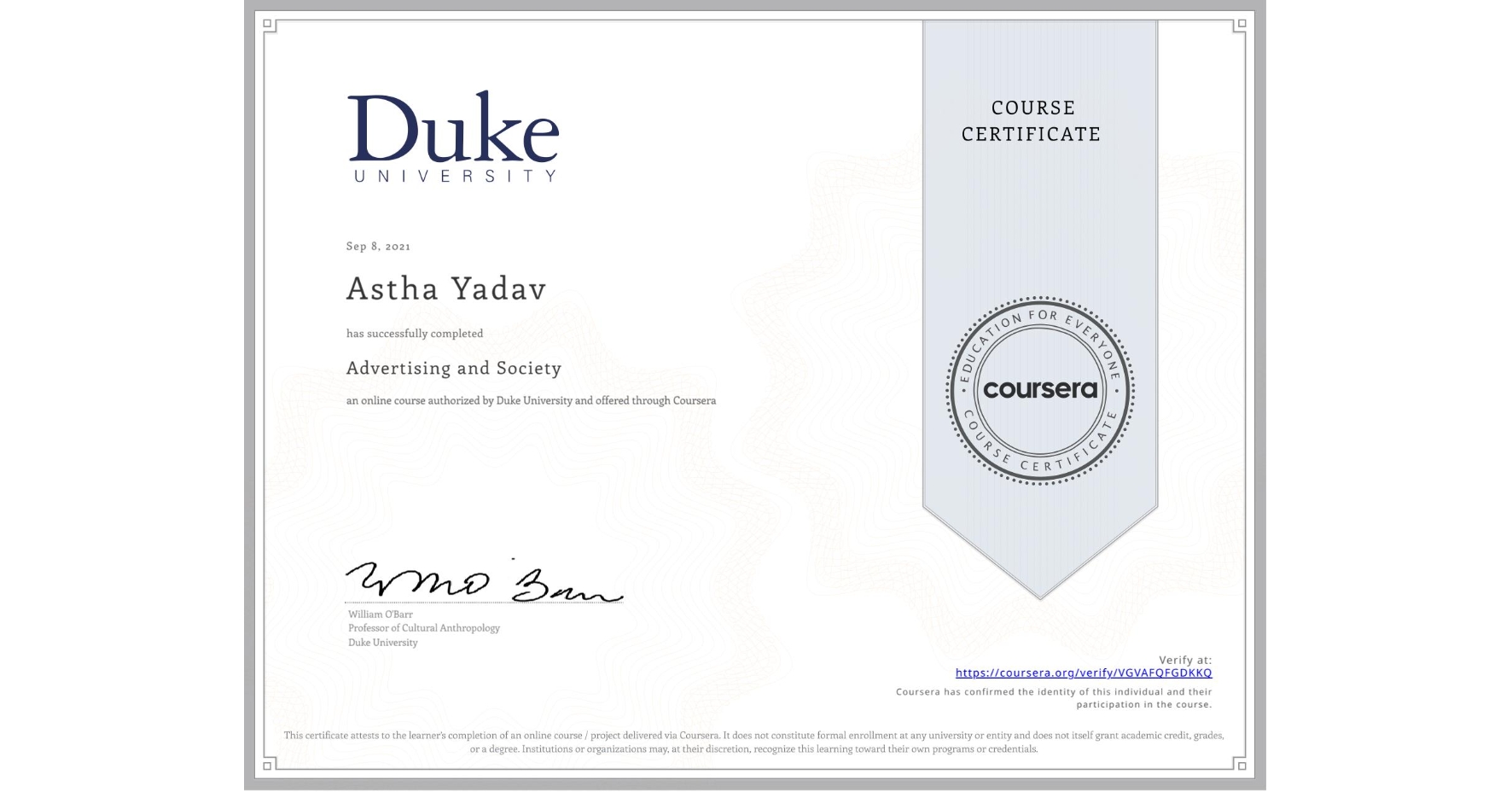 View certificate for Astha Yadav, Advertising and Society, an online non-credit course authorized by Duke University and offered through Coursera