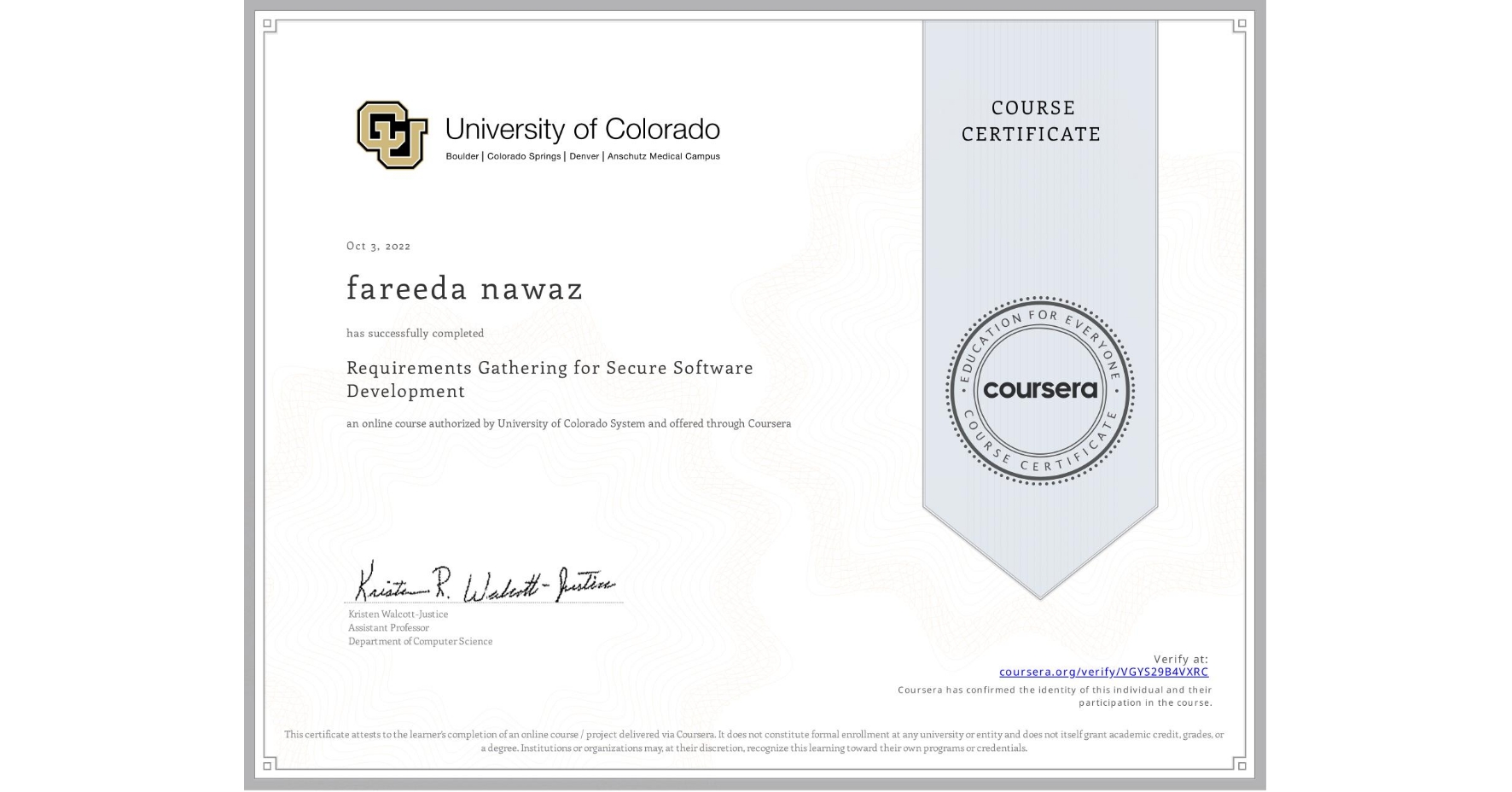 View certificate for fareeda nawaz, Requirements Gathering for Secure Software Development, an online non-credit course authorized by University of Colorado System and offered through Coursera