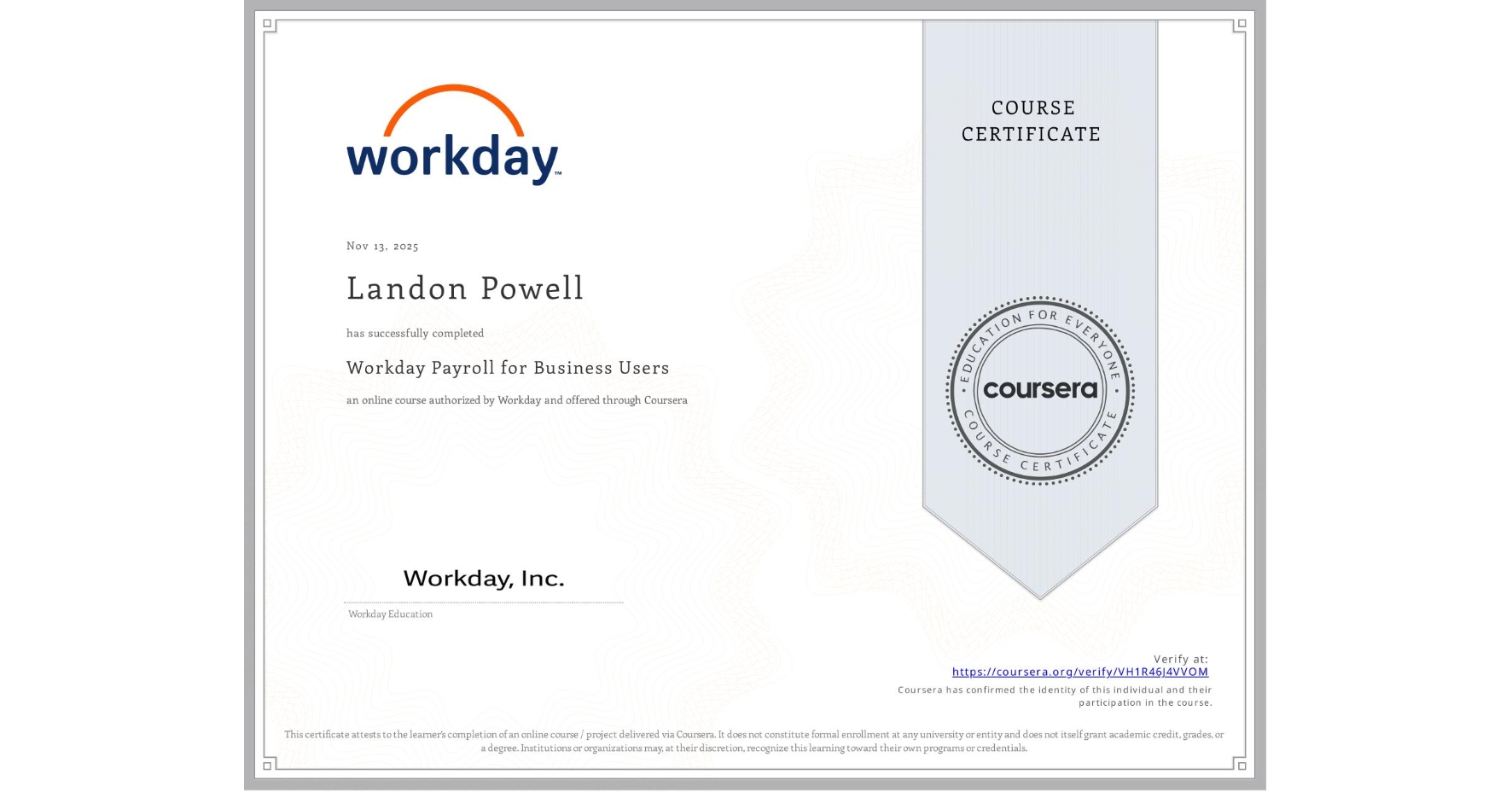 View certificate for Landon Powell, Workday Payroll for Business Users, an online non-credit course authorized by Workday and offered through Coursera
