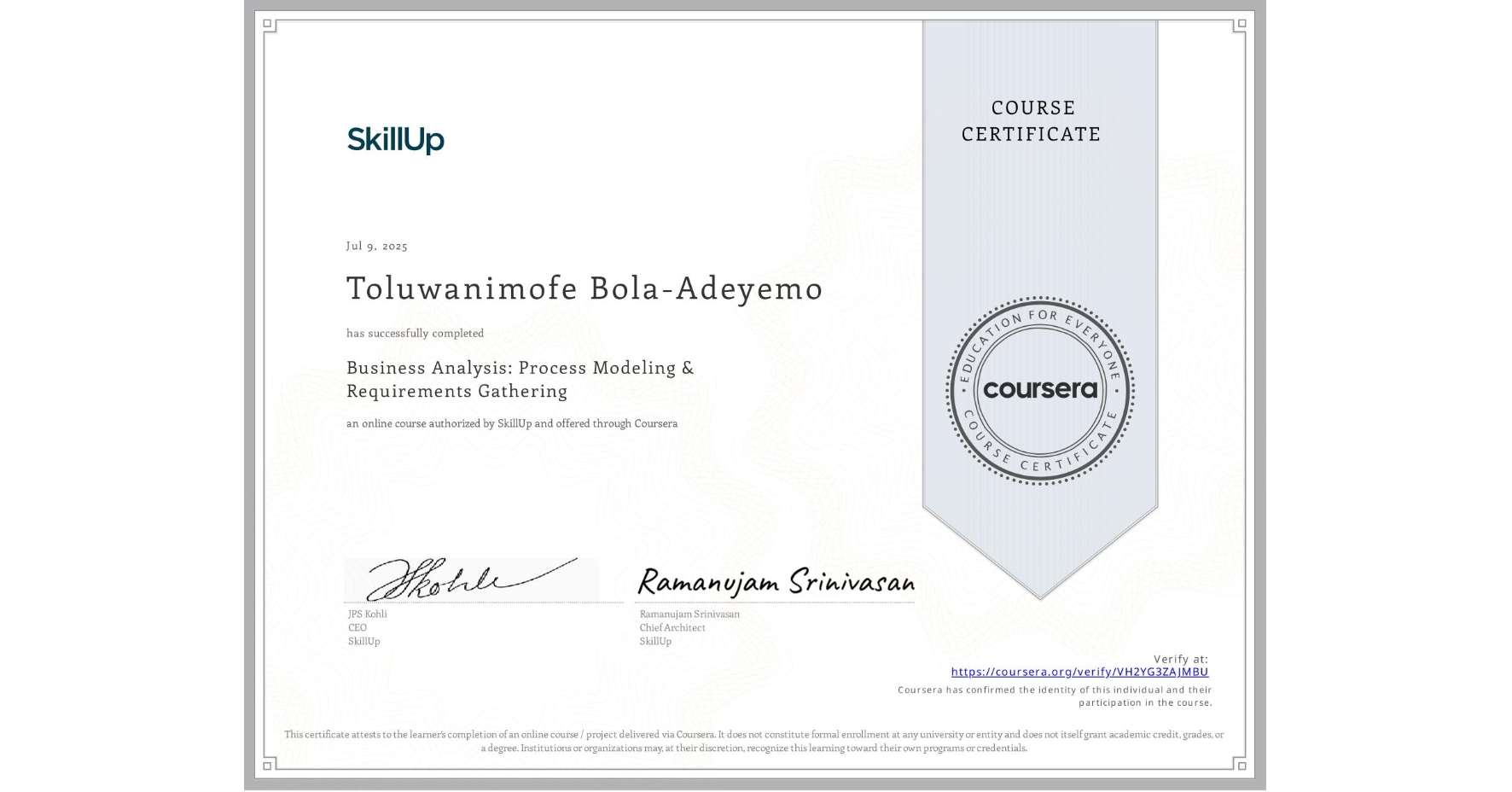 View certificate for Toluwanimofe Bola-Adeyemo, Business Analysis: Process Modeling & Requirements Gathering, an online non-credit course authorized by SkillUp and offered through Coursera