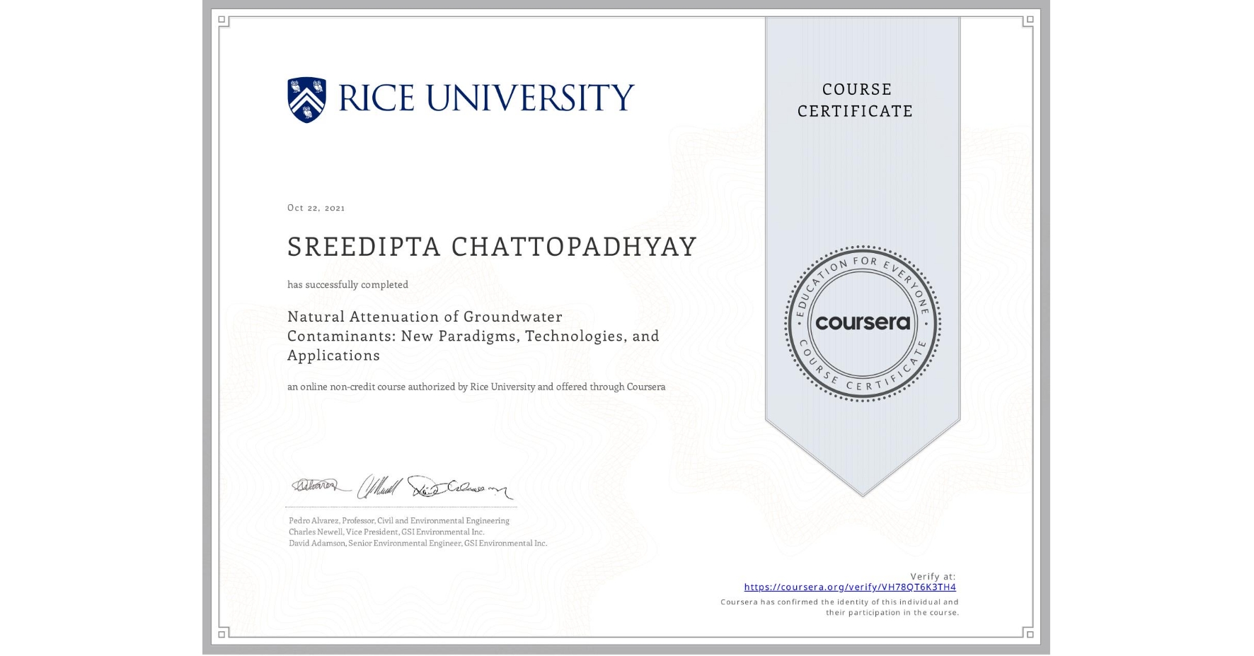 View certificate for SREEDIPTA CHATTOPADHYAY, Natural Attenuation of Groundwater Contaminants: New Paradigms, Technologies, and Applications, an online non-credit course authorized by Rice University and offered through Coursera