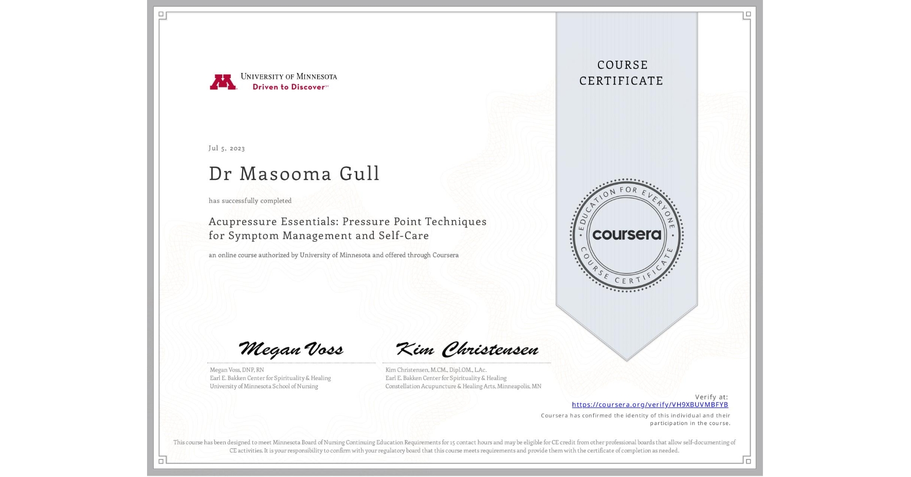 View certificate for Dr Masooma Gull, Acupressure Essentials: Pressure Point Techniques for Symptom Management and Self-Care, an online non-credit course authorized by University of Minnesota and offered through Coursera