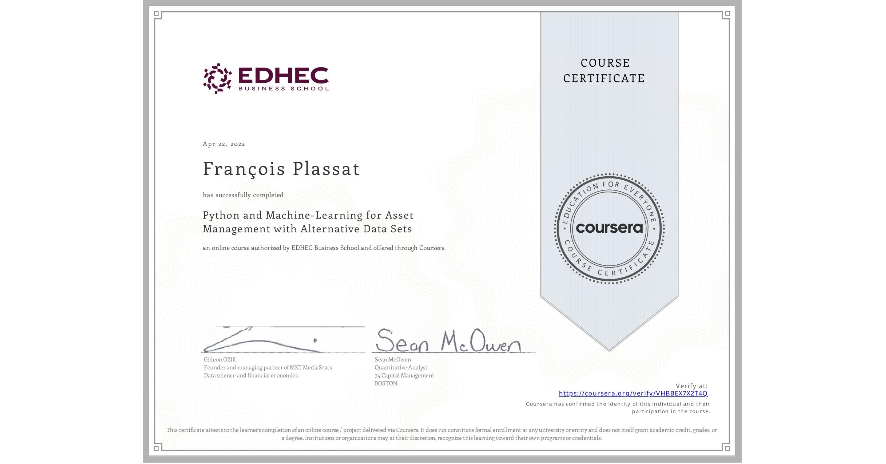 View certificate for François Plassat, Python and Machine-Learning for Asset Management with Alternative Data Sets, an online non-credit course authorized by EDHEC Business School and offered through Coursera