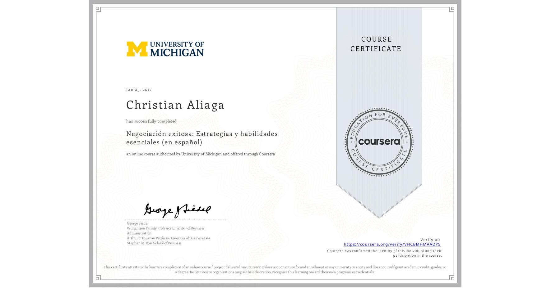 View certificate for Christian Aliaga, Negociación exitosa: Estrategias y habilidades esenciales (en español), an online non-credit course authorized by University of Michigan and offered through Coursera