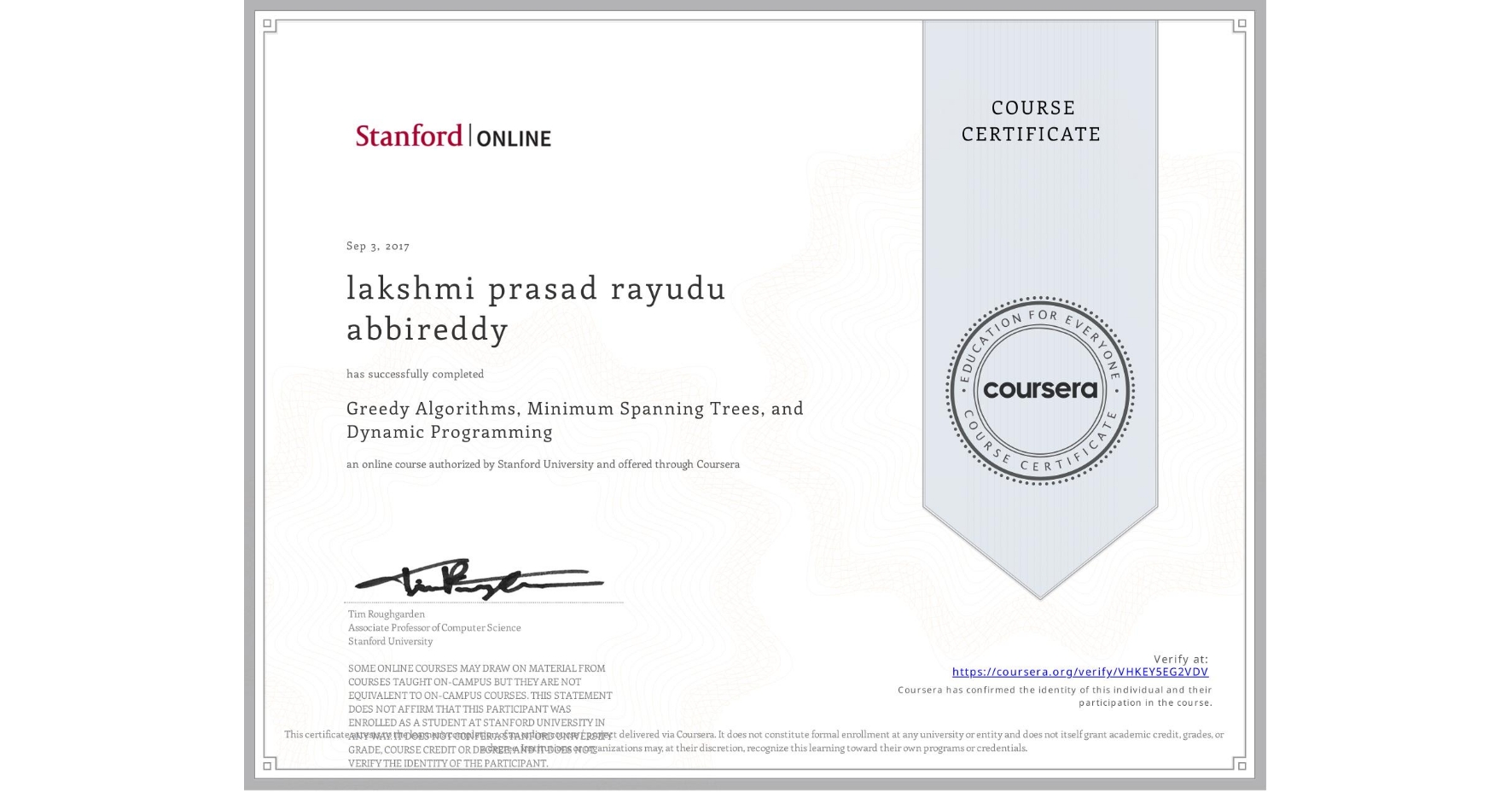 View certificate for lakshmi prasad rayudu abbireddy, Greedy Algorithms, Minimum Spanning Trees, and Dynamic Programming, an online non-credit course authorized by Stanford University and offered through Coursera